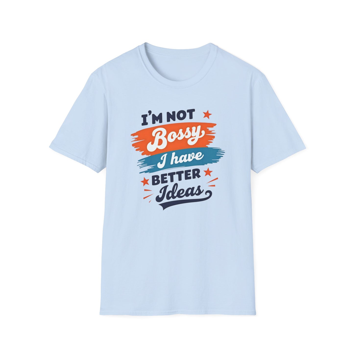 Stylish Unisex T-Shirt - Empowering Quote Design, Casual Wear, Gift for Bossy Friends, Funny Shirt, Everyday Outfit