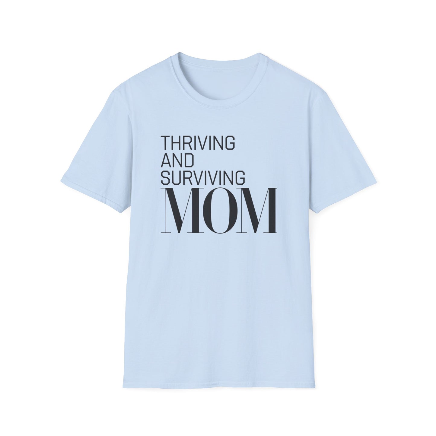 Mom Life Unisex T-Shirt | Thriving and Surviving Tee | Gift for Moms, Mother's Day, Parenting, Casual Wear, Birthday