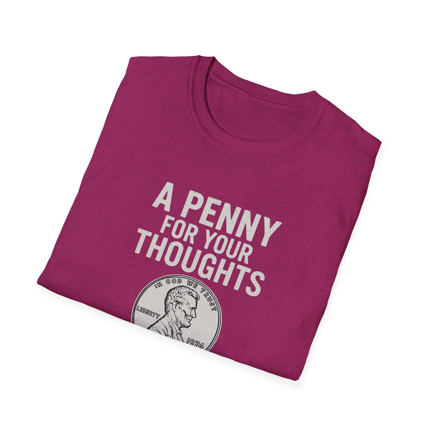 Funny Unisex Softstyle T-Shirt - 'A Penny for Your Thoughts'