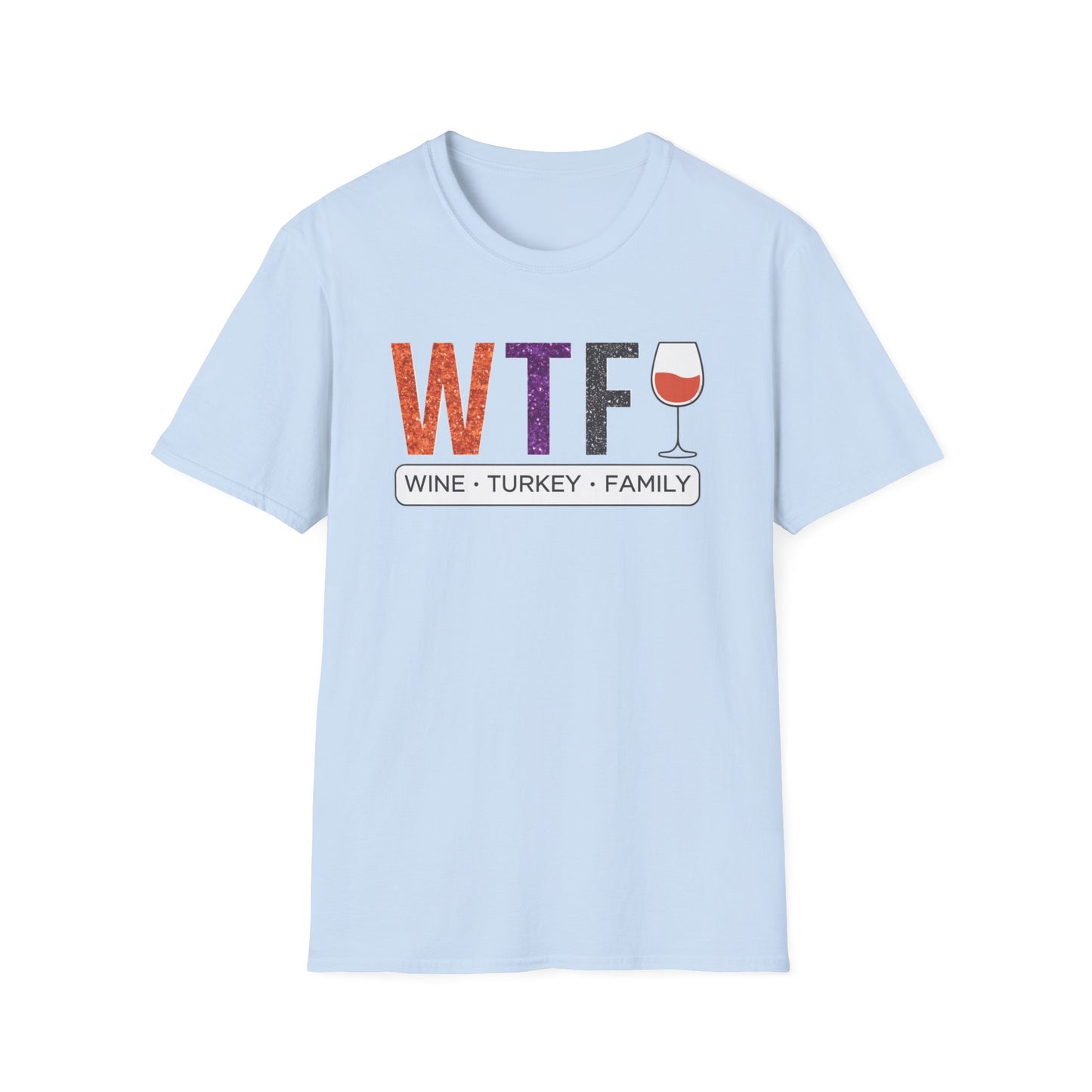 WTF Wine Turkey Family T-Shirt | Funny Thanksgiving Unisex Tee, Family Gathering Shirt, Wine Lover Gift, Holiday Apparel