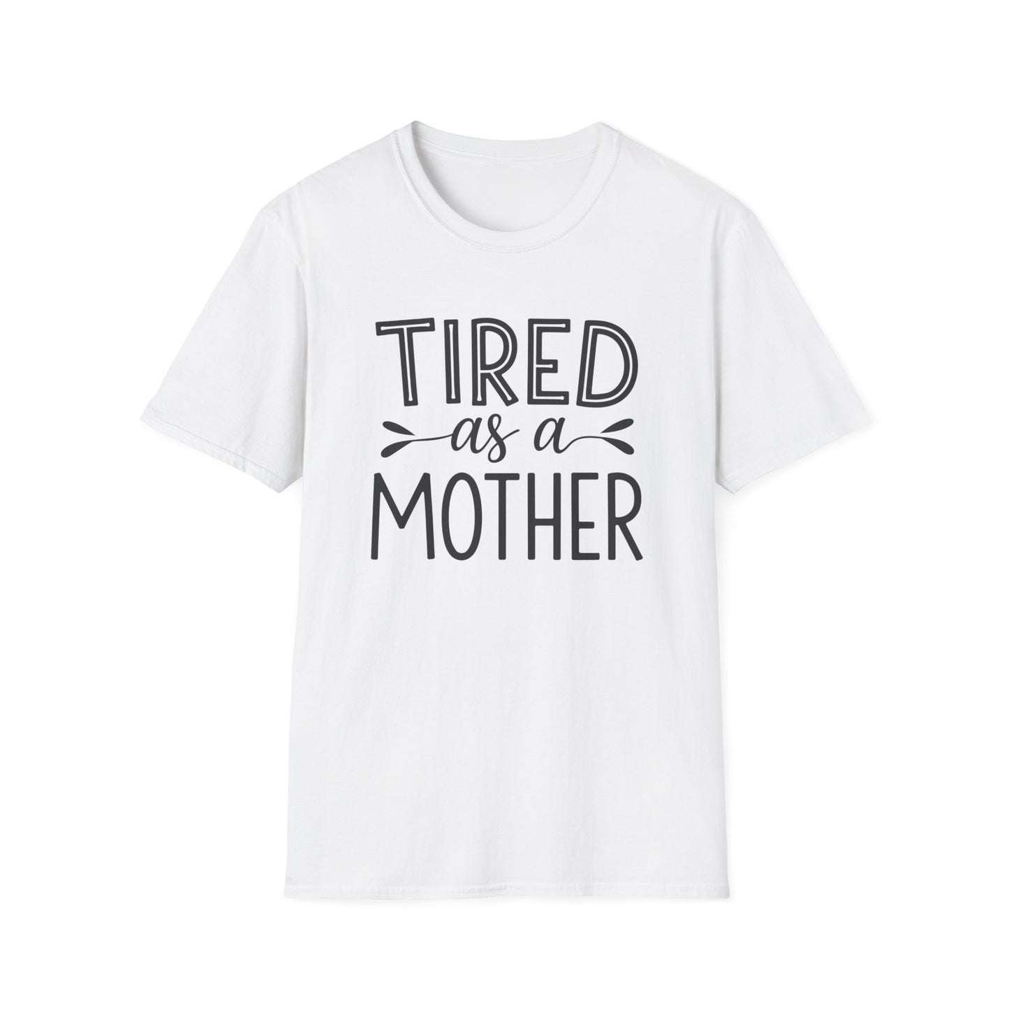 Funny Mom T-Shirt, Tired as a Mother Tee, Gift for Moms, Mother's Day Shirt, Casual Wear for Mothers, Parenting Humor Top