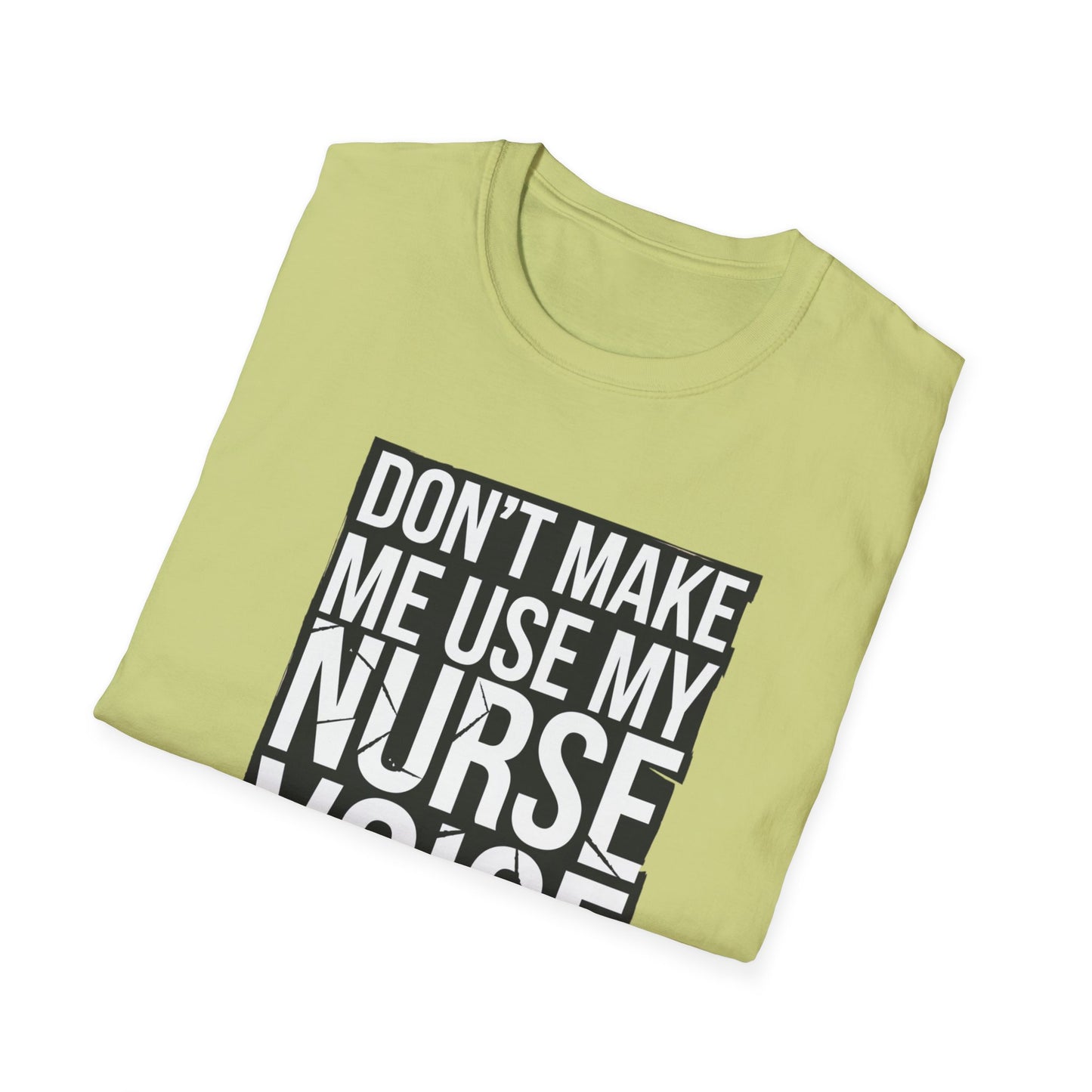 Funny Nurse T-Shirt - "Don't Make Me Use My Nurse Voice" - Unisex Softstyle