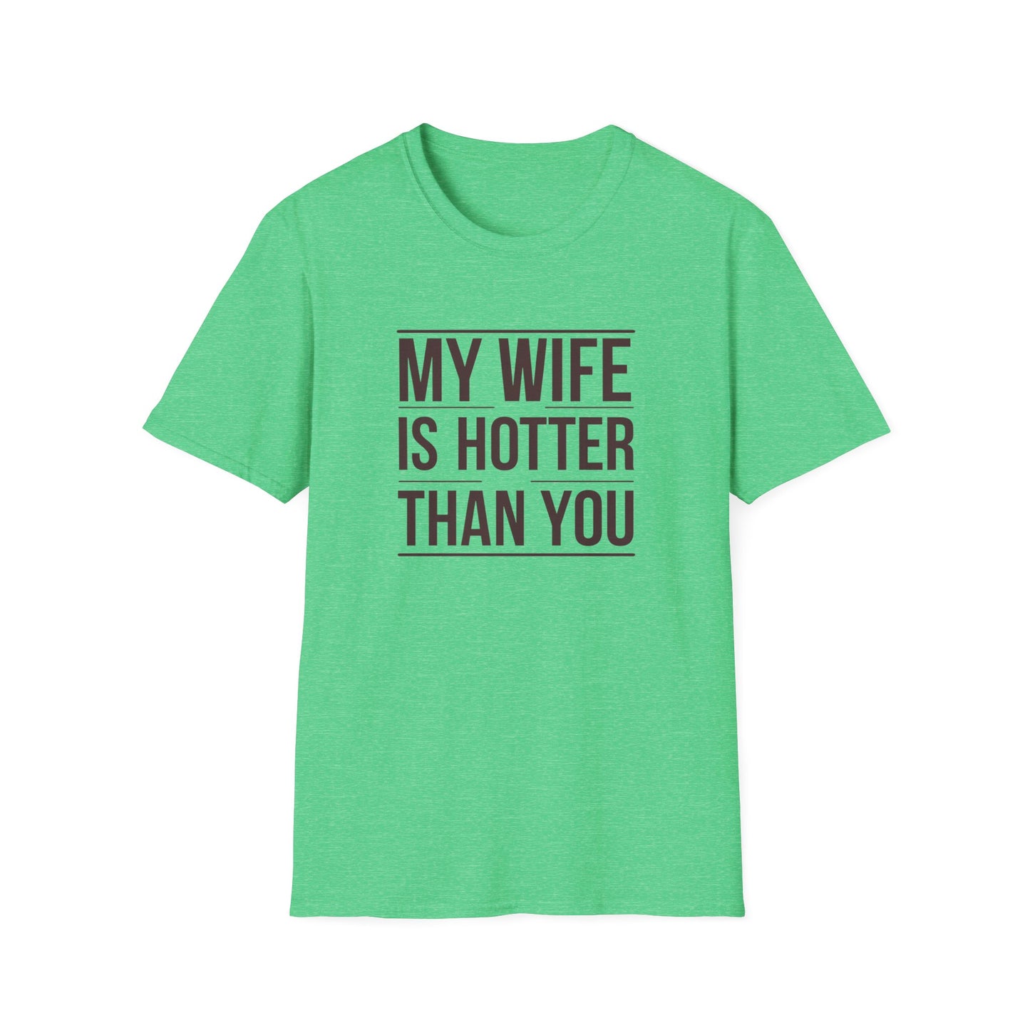 Funny Unisex T-Shirt - 'My Wife is Hotter Than You'