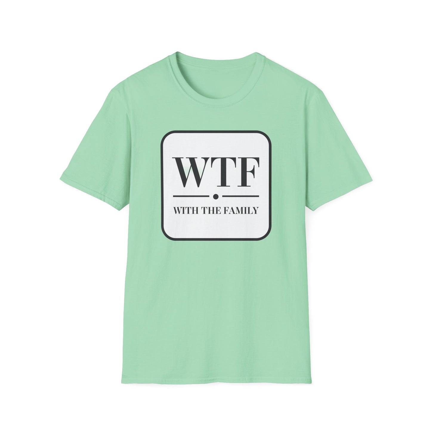 WTF with the Family Unisex T-Shirt - Fun Family Humor Tee
