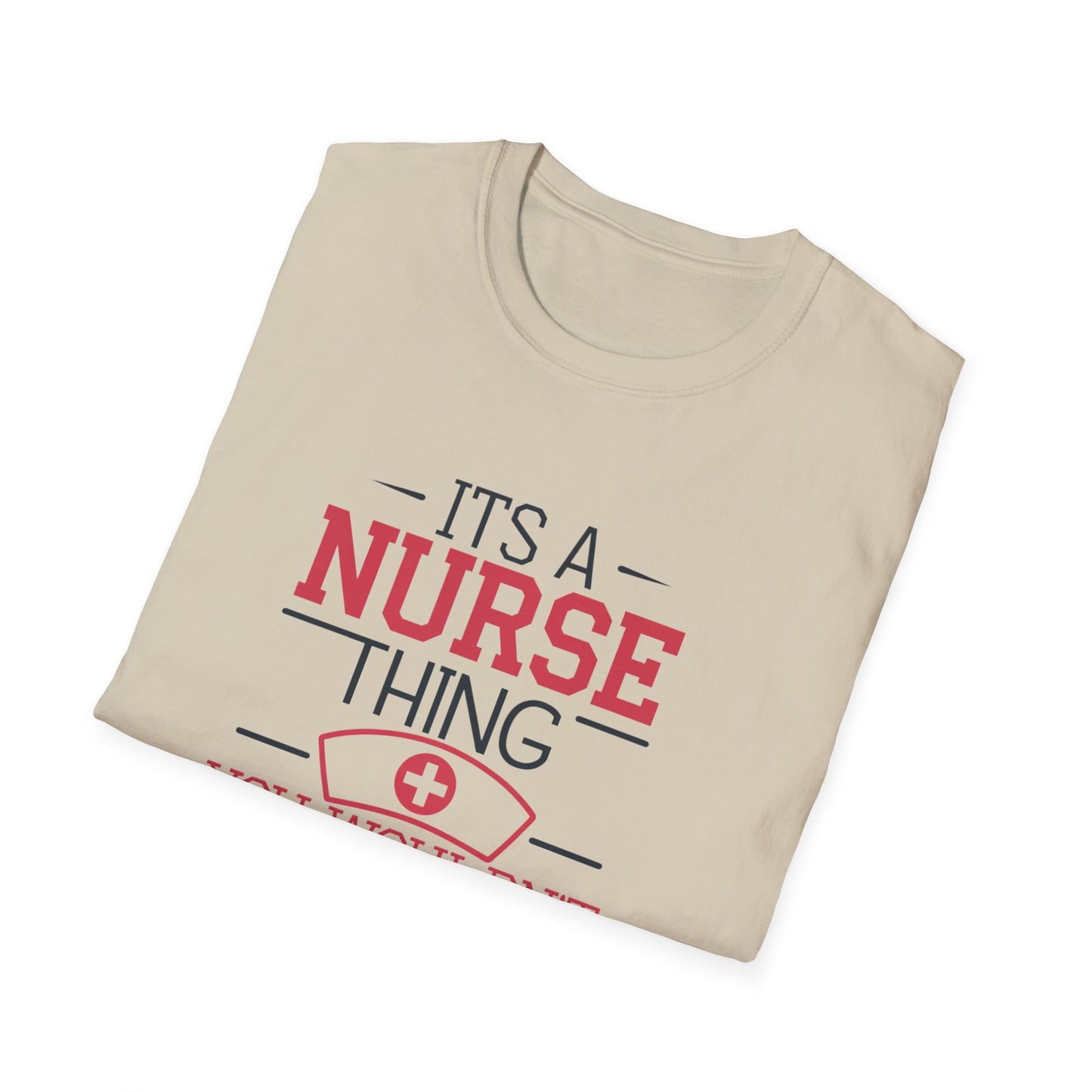 Funny Nurse T-Shirt - It's a Nurse Thing You Wouldn't Understand | Unisex Softstyle Tee