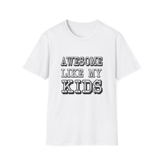 Awesome Like My Kids Unisex T-Shirt - Perfect Gift for Proud Parents