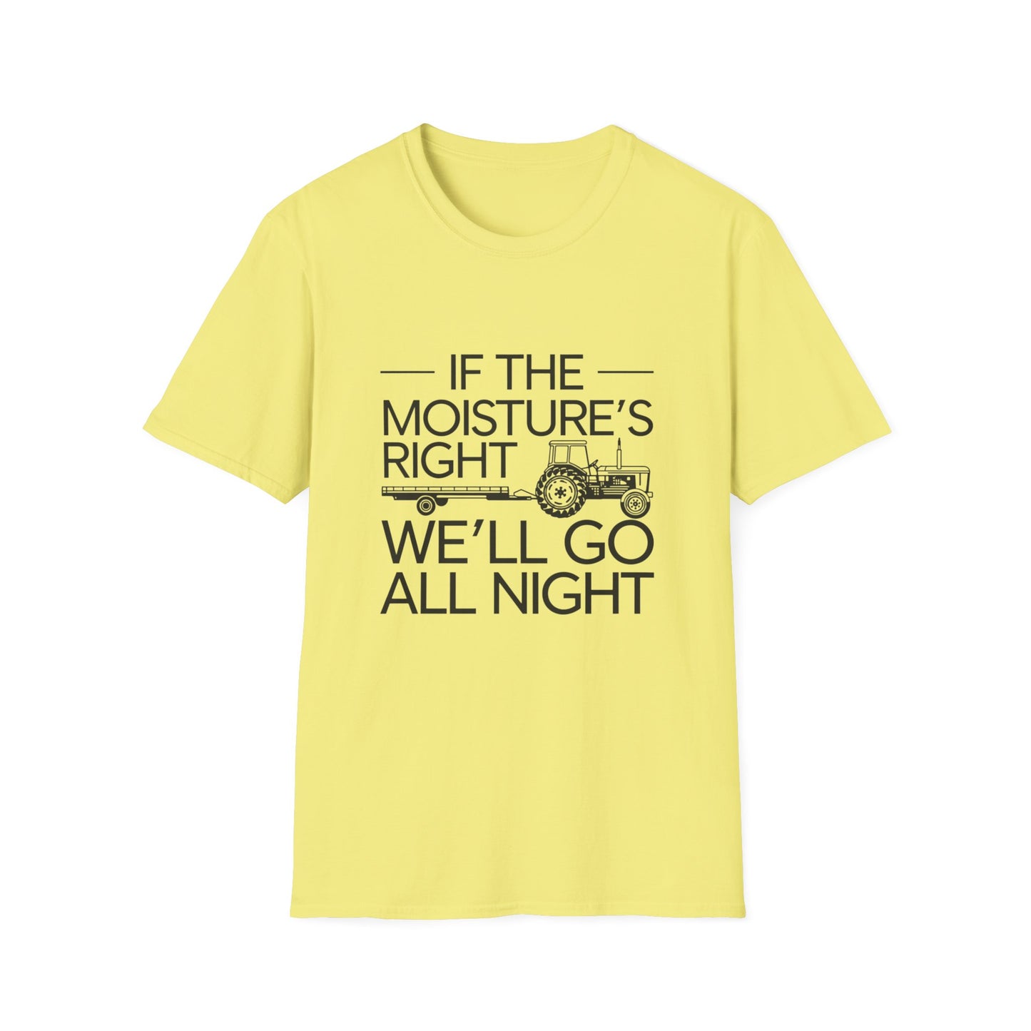Funny Farm Life T-Shirt – 'If the Moisture's Right We'll Go All Night' – Unisex Softstyle Tee for Farm Lovers