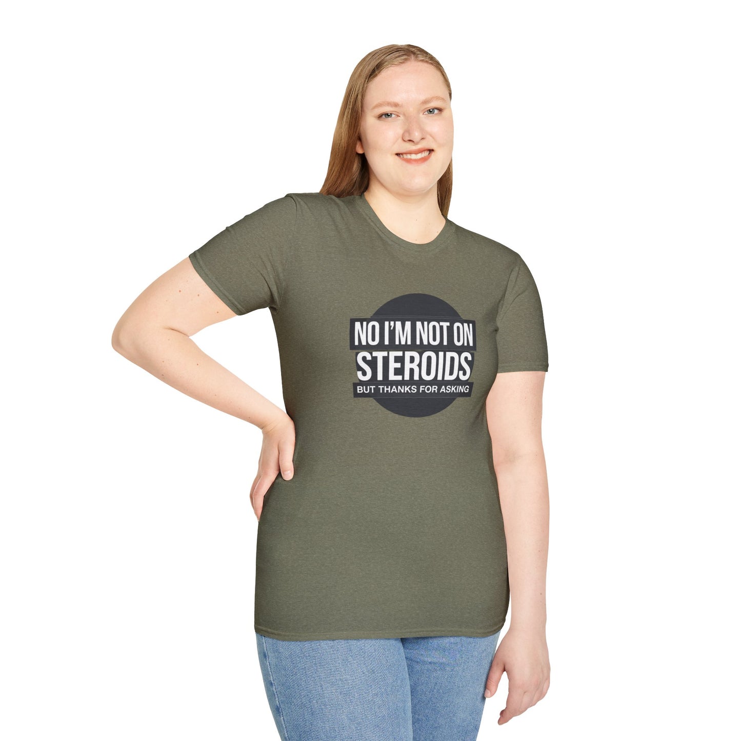 Funny Unisex Softstyle T-Shirt - 'No I’m Not on Steroids' Graphic Tee