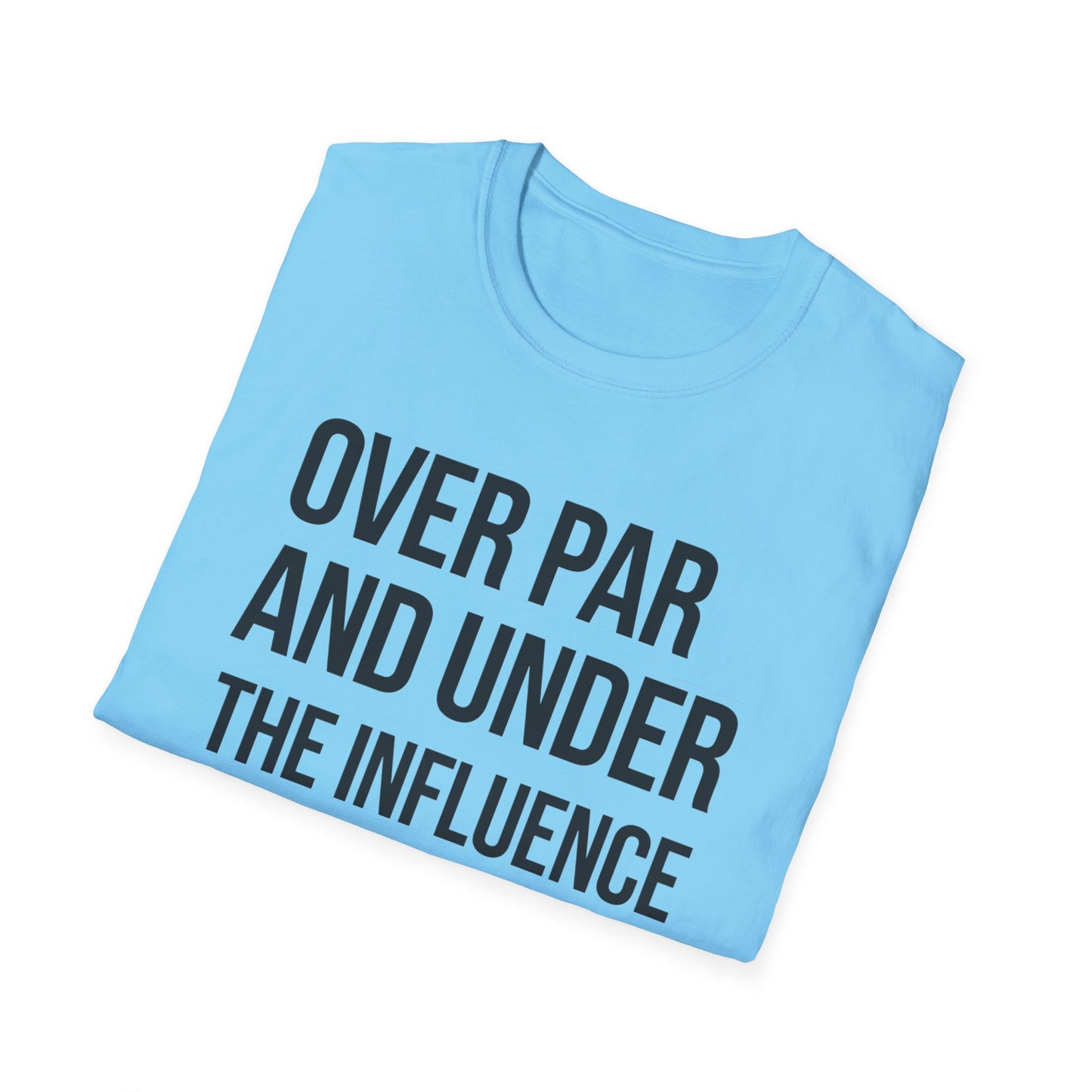 Over Par and Under the Influence Unisex Softstyle T-Shirt - Perfect for Golf Lovers and Party Enthusiasts