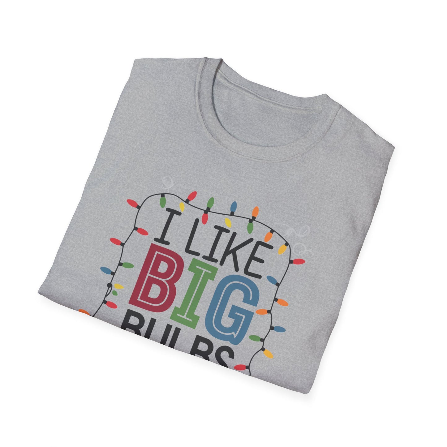 I Like Big Bulbs Unisex Softstyle T-Shirt | Fun Graphic Tee, Holiday Apparel, Christmas Shirt, Gift for Him/Her, Lighthearted Wear
