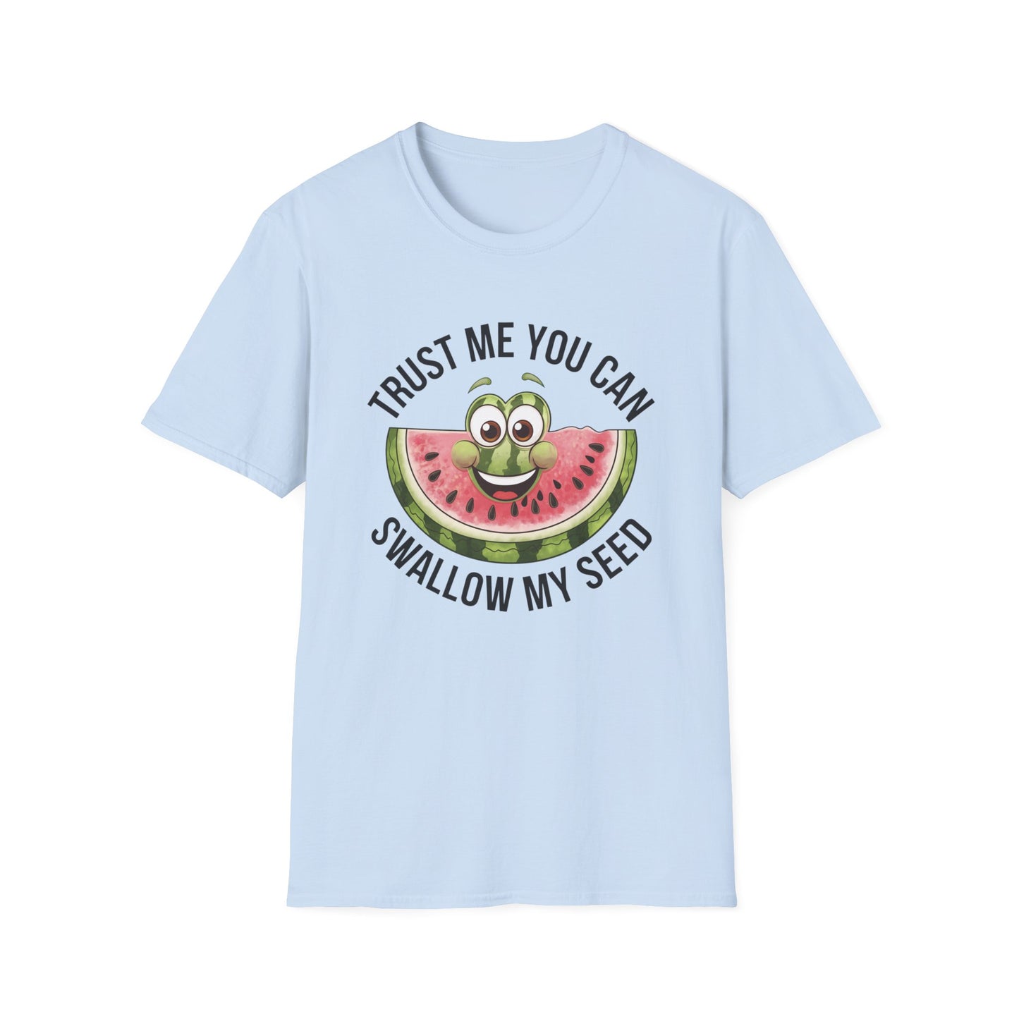 Funny Watermelon Graphic T-Shirt - Trust Me You Can Swallow My Seed