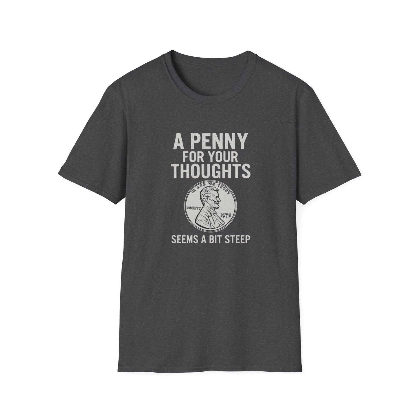 Funny Unisex Softstyle T-Shirt - 'A Penny for Your Thoughts'