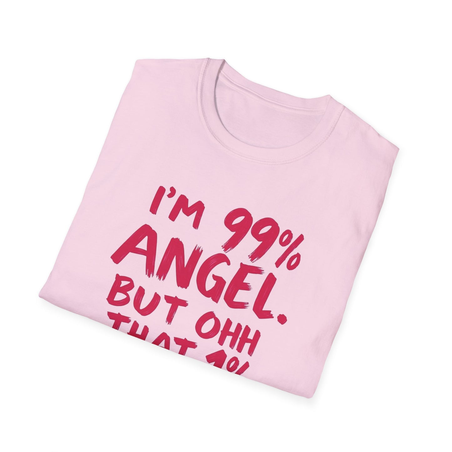 Humorous Graphic Tee, I'm 99% Angel But Ohh That 1%, Funny Gift, Casual Wear, Unique Birthday Shirt, Unisex Softstyle T-Shirt