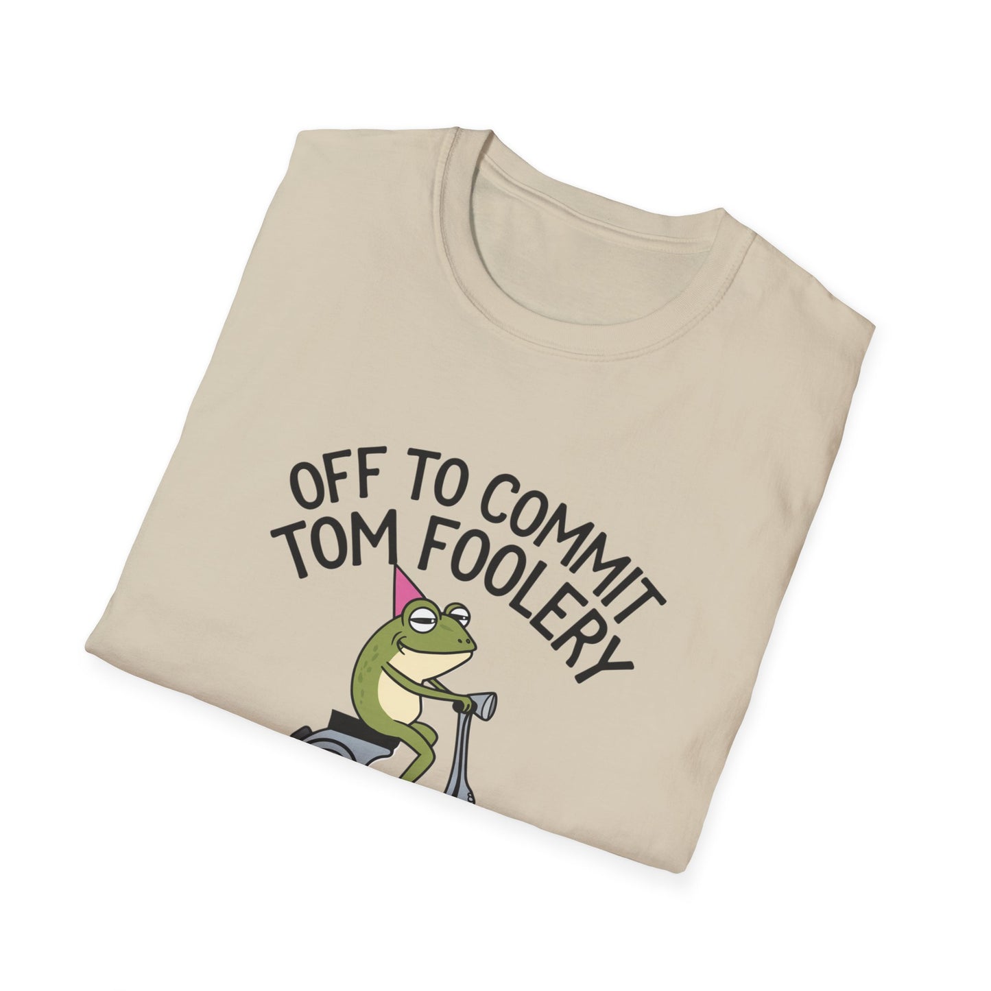 Funny Unisex T-Shirt - 'Off to Commit Tom Foolery' Graphic Tee