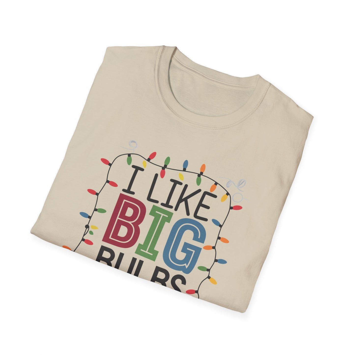 I Like Big Bulbs Unisex Softstyle T-Shirt | Fun Graphic Tee, Holiday Apparel, Christmas Shirt, Gift for Him/Her, Lighthearted Wear