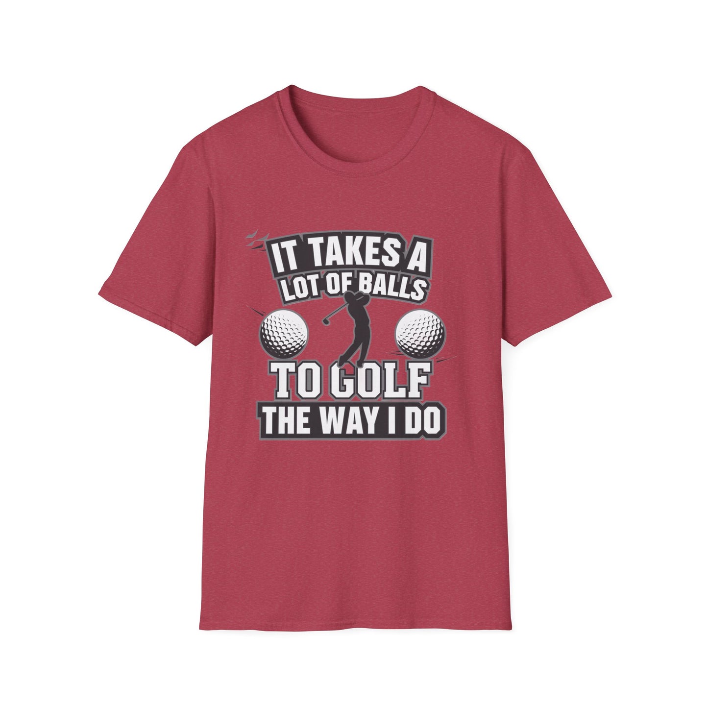 Funny Golf T-Shirt - 'It Takes A Lot of Balls to Golf the Way I Do' - Unisex Softstyle Tee