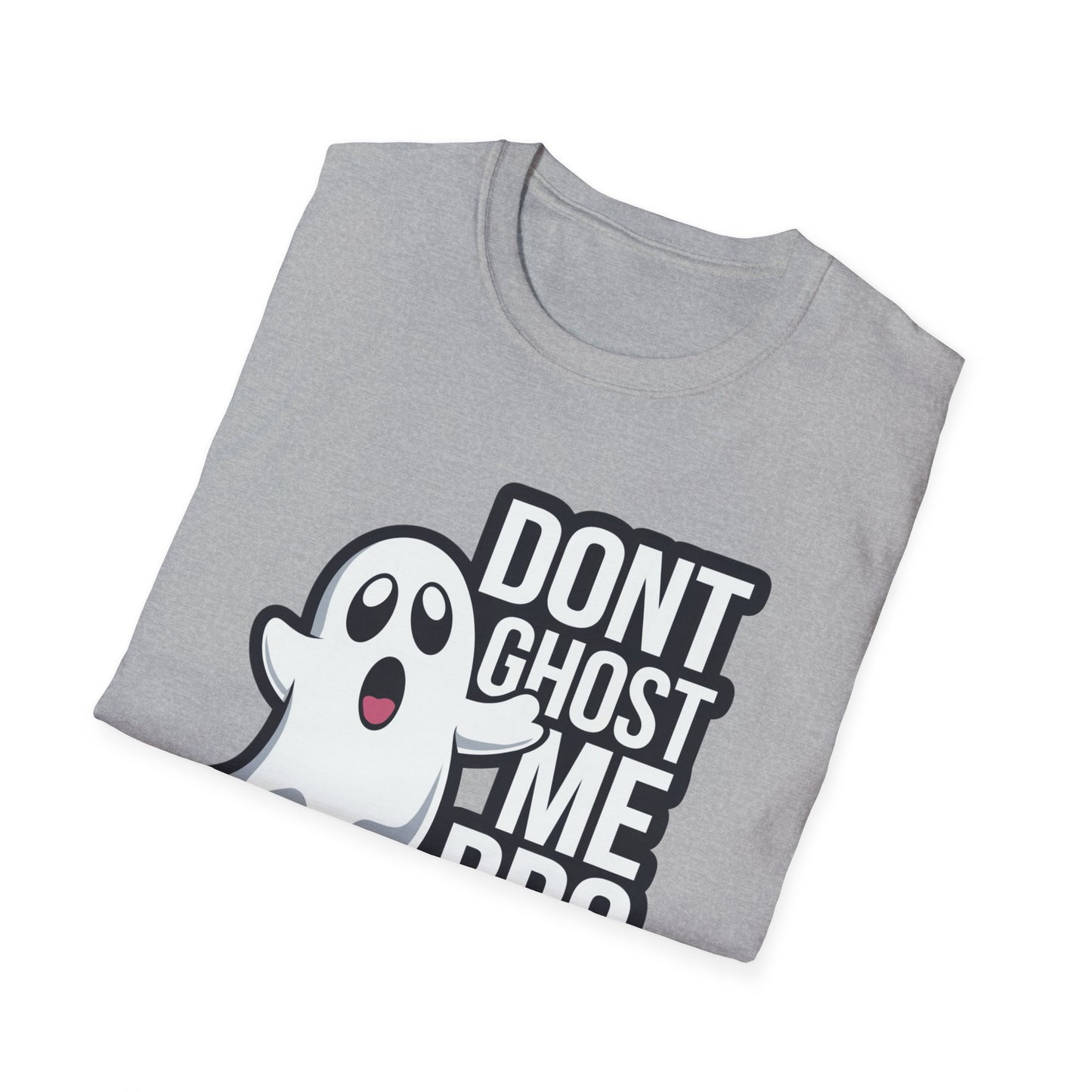 Funny Ghost T-Shirt | Don't Ghost Me Bro Tee | Halloween Gift, Casual Wear, Unisex Graphic Tee, Humor Shirt, Spooky Season Style