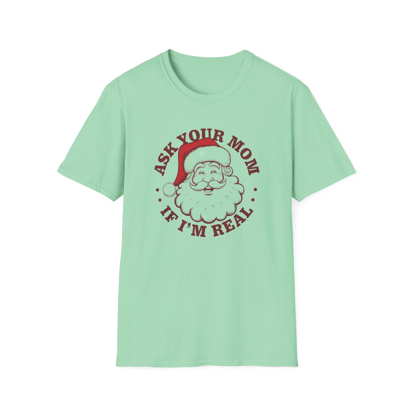 Santa Claus Humor T-Shirt, Funny Holiday Tee, Christmas Gift, Unisex Graphic Shirt, Ask Your Mom If I'm Real