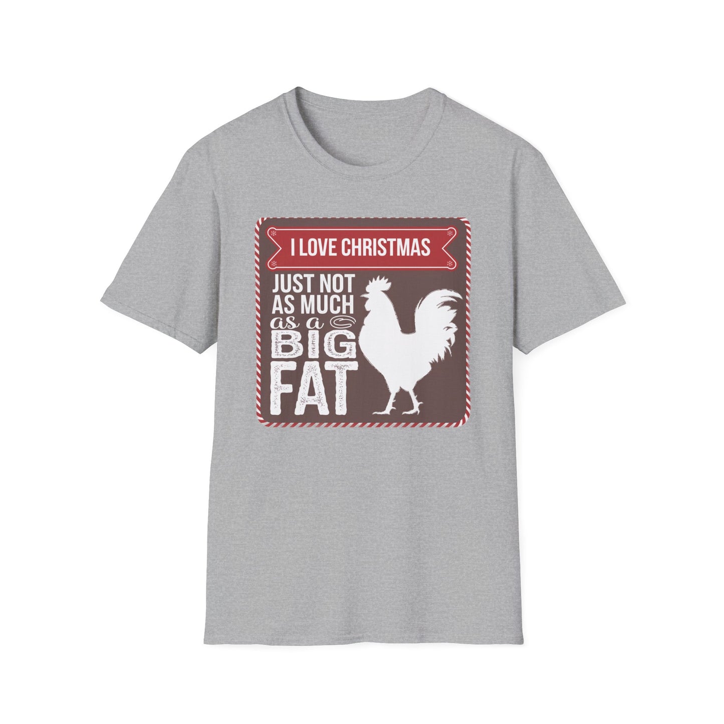 Funny Christmas T-Shirt - I Love Christmas Just Not as Much as a Big Fat Rooster, Holiday Gift, Novelty Tee, Festive Apparel, Humorous Shirt