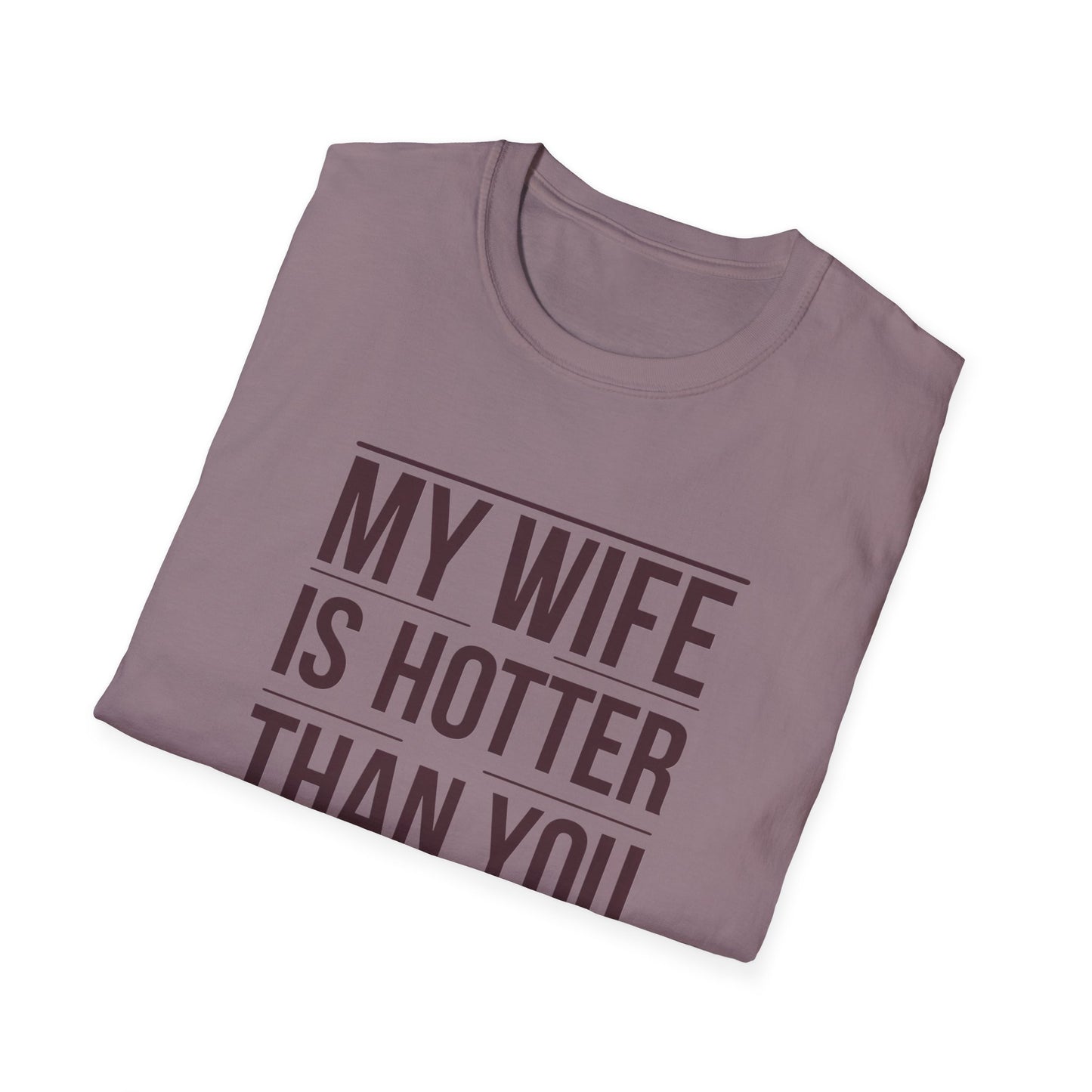 Funny Unisex T-Shirt - 'My Wife is Hotter Than You'