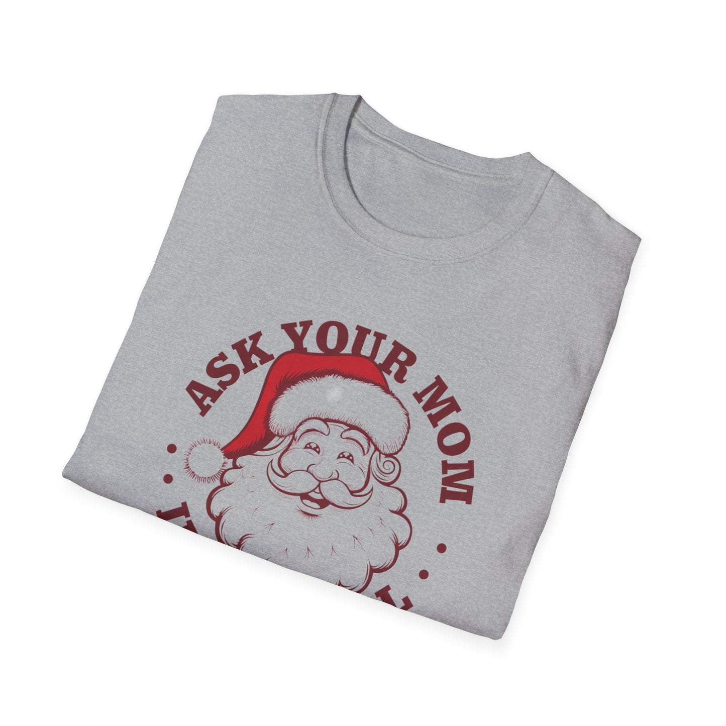 Santa Claus Humor T-Shirt, Funny Holiday Tee, Christmas Gift, Unisex Graphic Shirt, Ask Your Mom If I'm Real