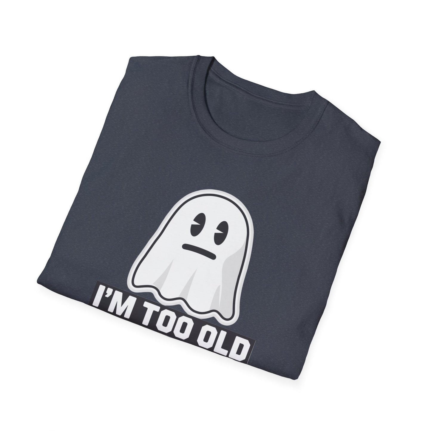 Funny Ghost T-Shirt, I'm Too Old for This Sheet Tee, Unisex Apparel, Halloween Costume, Gift for Adults, Casual Wear