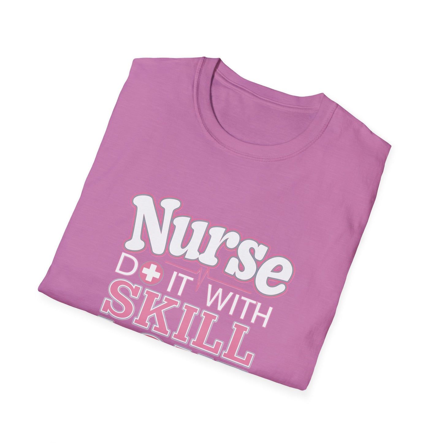 Nurse Skill Love T-Shirt | Unisex Softstyle Tee for Healthcare Heroes