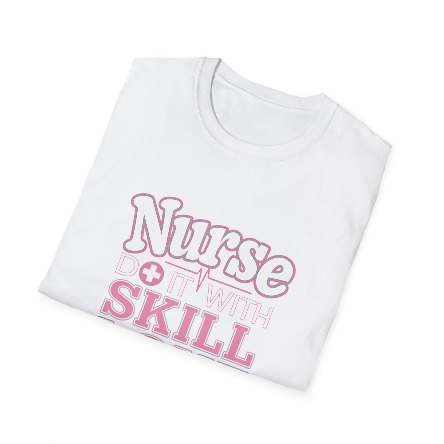 Nurse Skill Love T-Shirt | Unisex Softstyle Tee for Healthcare Heroes