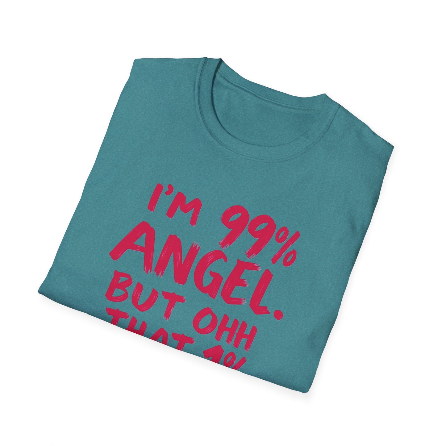 Humorous Graphic Tee, I'm 99% Angel But Ohh That 1%, Funny Gift, Casual Wear, Unique Birthday Shirt, Unisex Softstyle T-Shirt