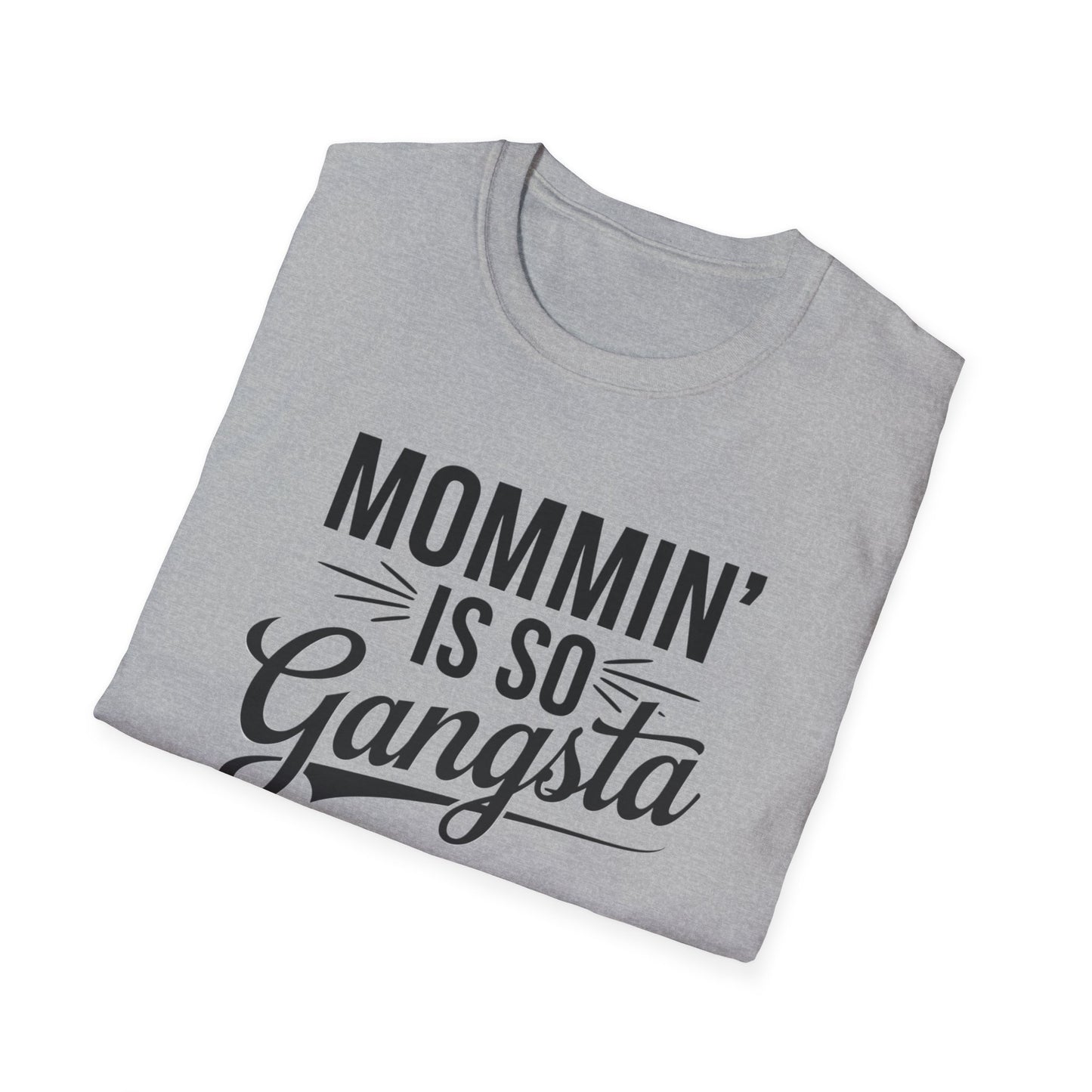 Mommin' is So Gangsta T-Shirt, Funny Mom Tee, Gift for Moms, Mother's Day Apparel, Quirky Parent Shirt, Casual Style