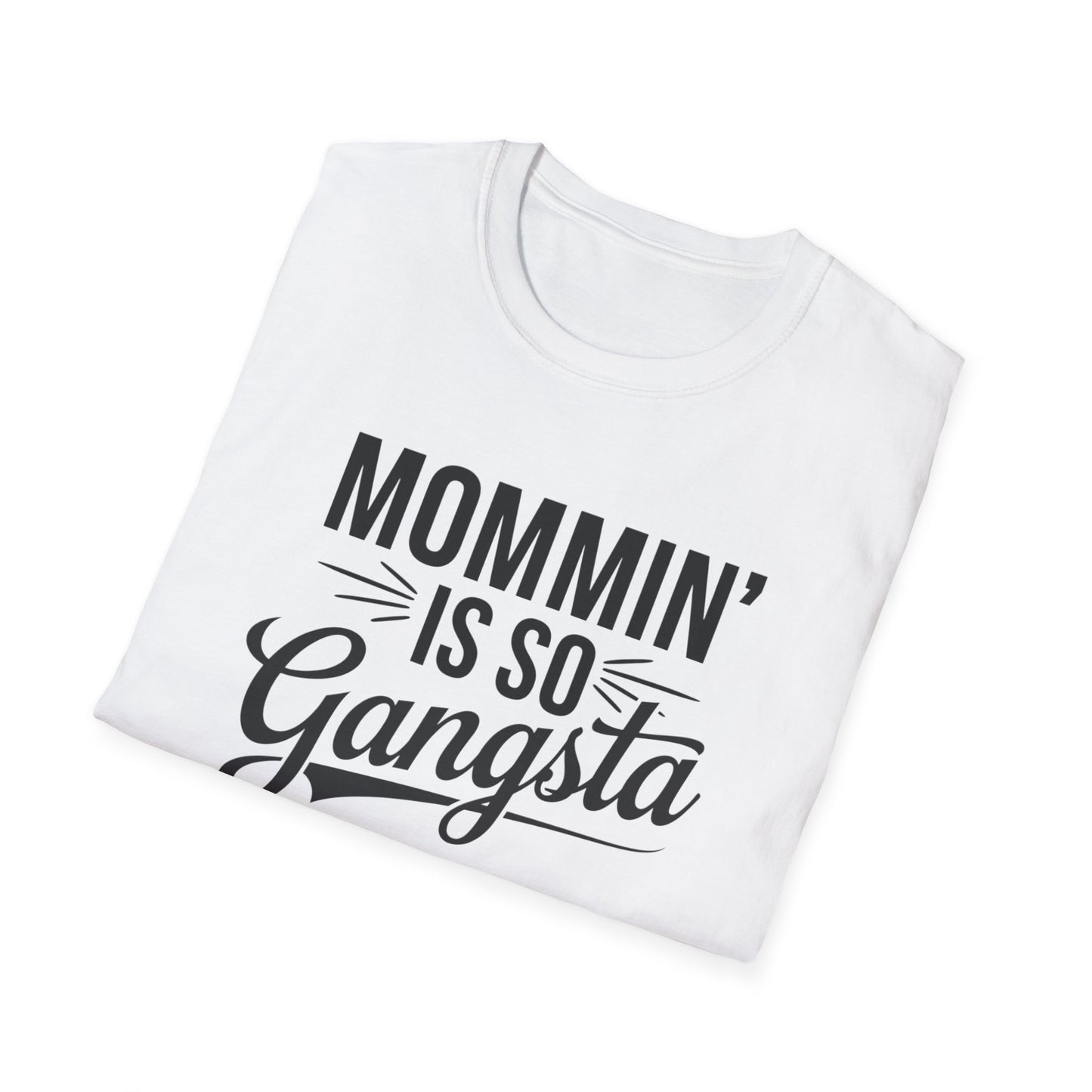 Mommin' is So Gangsta T-Shirt, Funny Mom Tee, Gift for Moms, Mother's Day Apparel, Quirky Parent Shirt, Casual Style