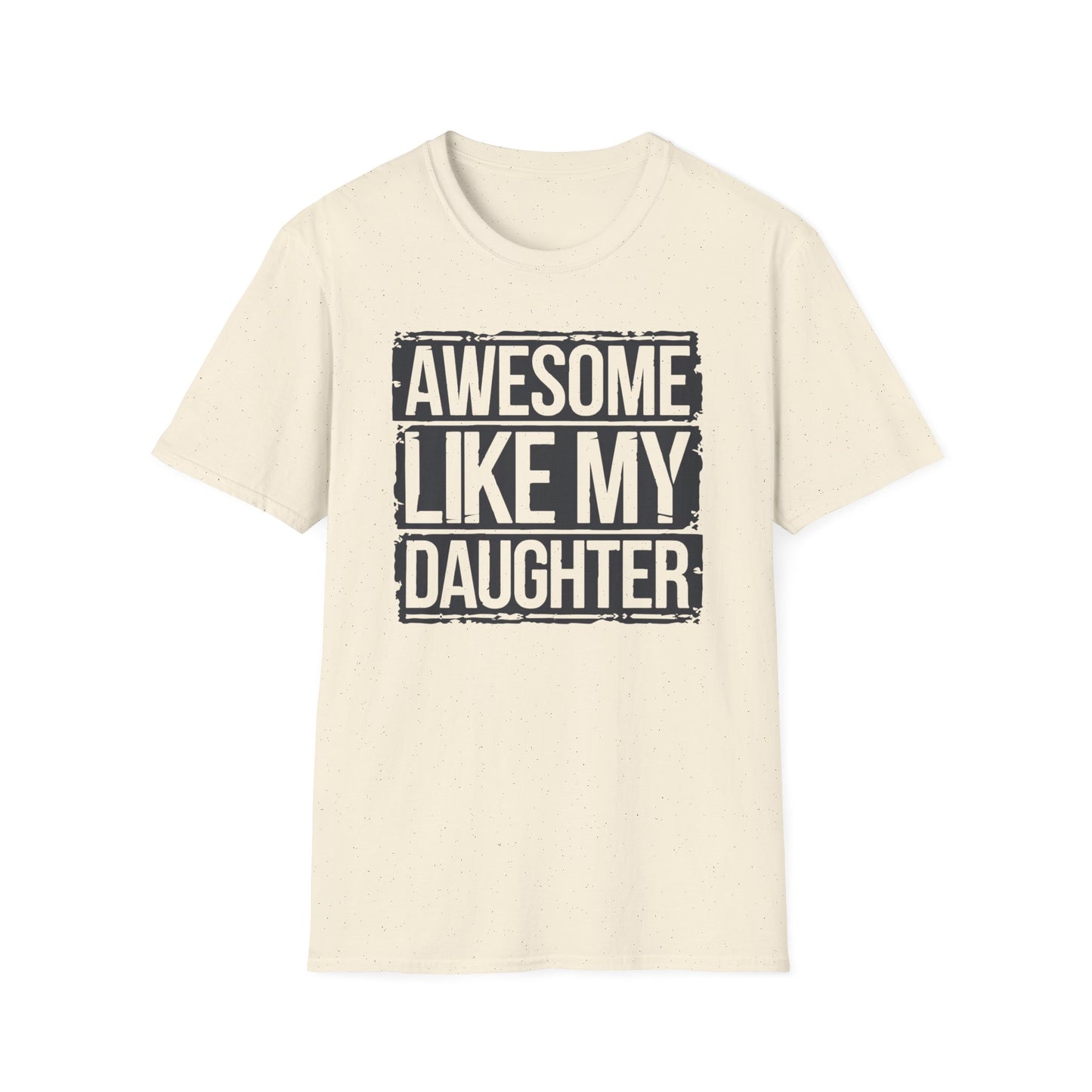 Awesome Like My Daughter Unisex Softstyle T-Shirt - Perfect Gift for Father's Day