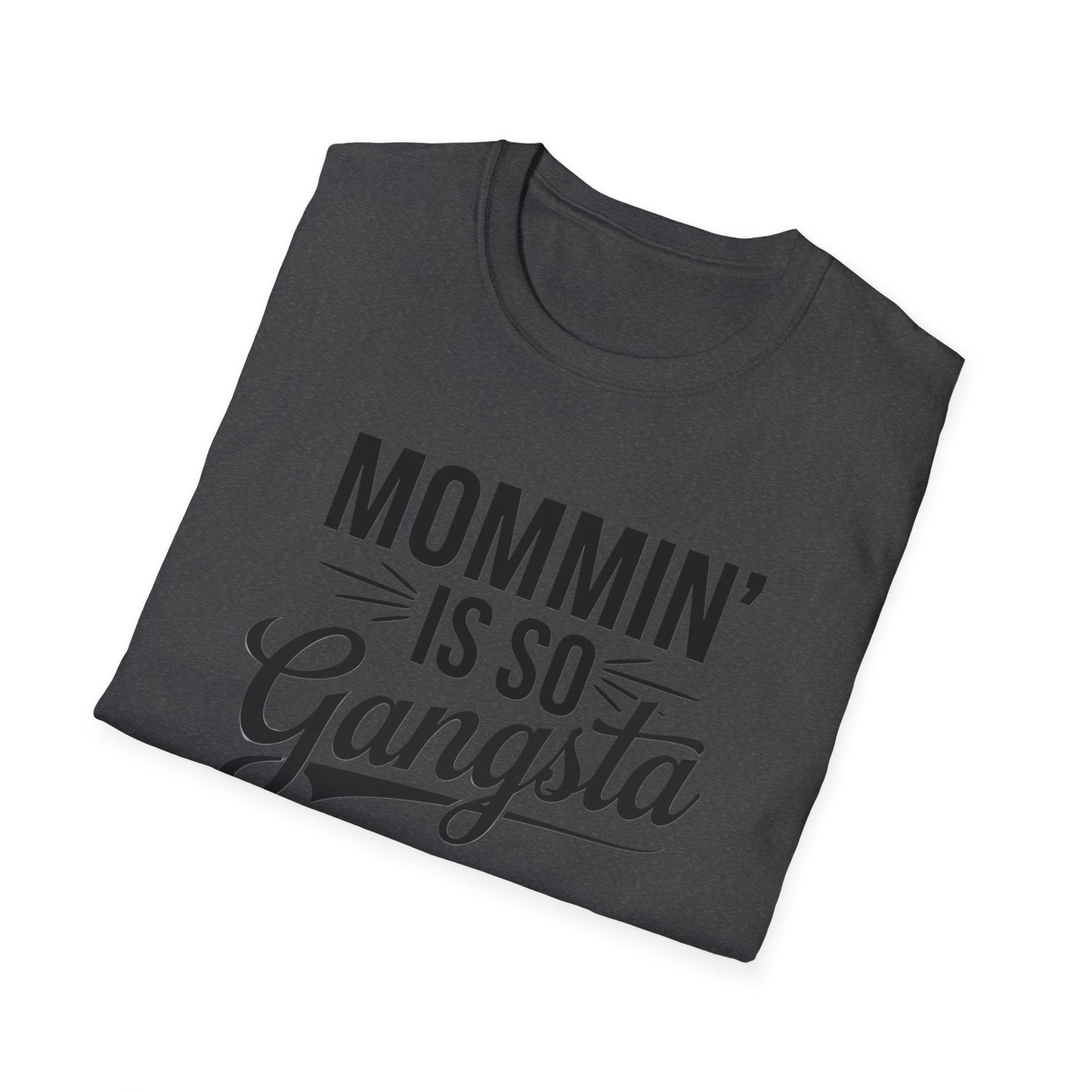 Mommin' is So Gangsta T-Shirt, Funny Mom Tee, Gift for Moms, Mother's Day Apparel, Quirky Parent Shirt, Casual Style