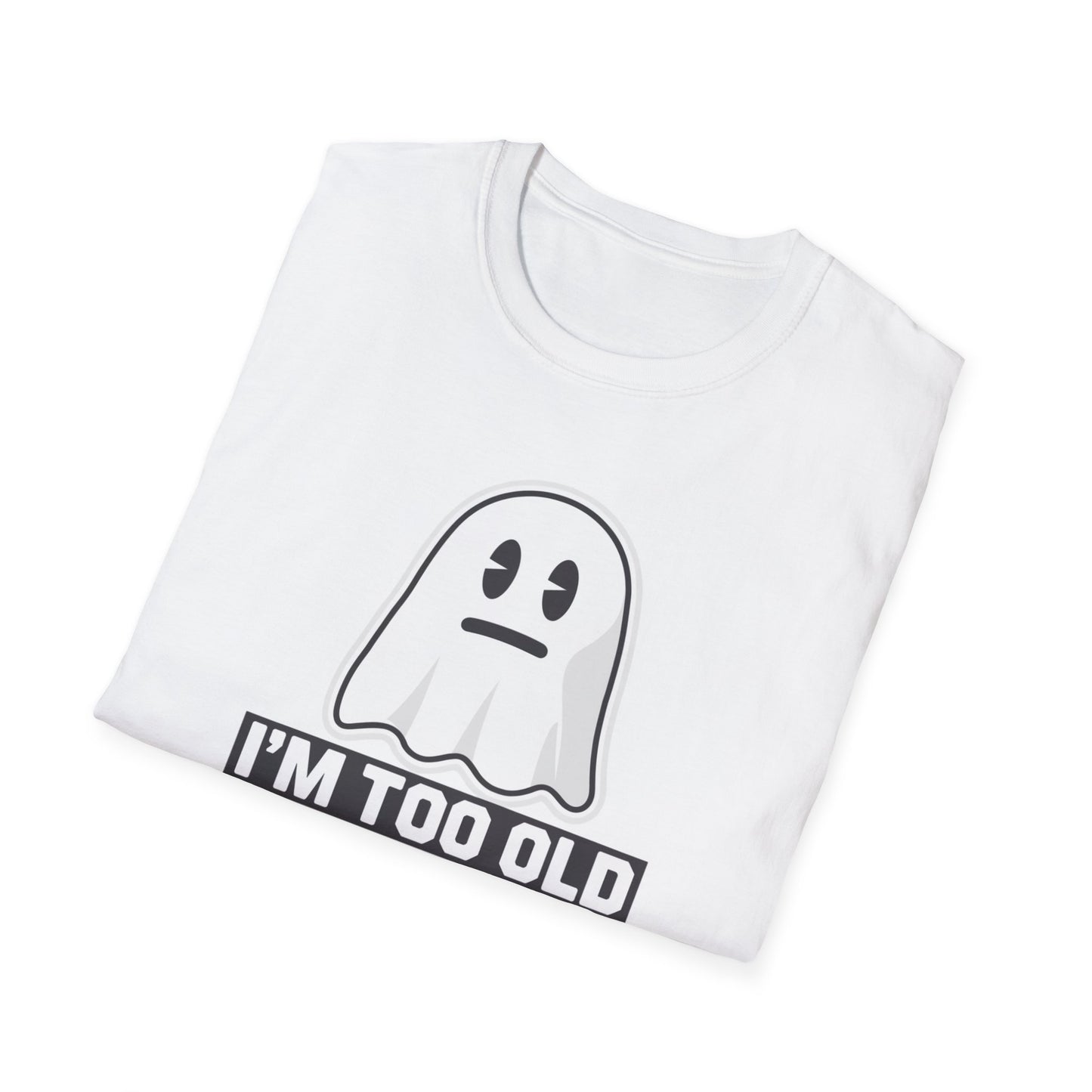 Funny Ghost T-Shirt, I'm Too Old for This Sheet Tee, Unisex Apparel, Halloween Costume, Gift for Adults, Casual Wear