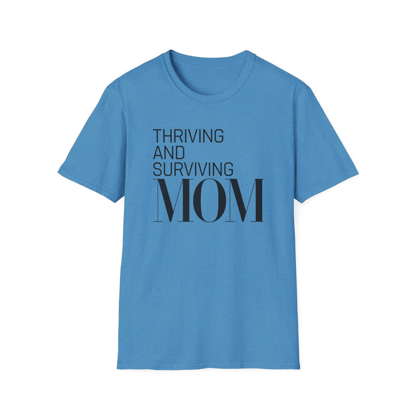 Mom Life Unisex T-Shirt | Thriving and Surviving Tee | Gift for Moms, Mother's Day, Parenting, Casual Wear, Birthday
