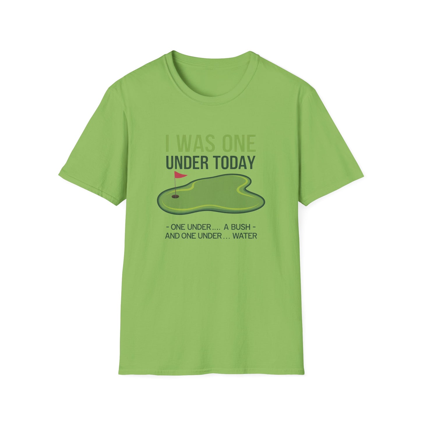 Funny Golf T-Shirt - "I Was One Under Today" - Unisex Softstyle Tee
