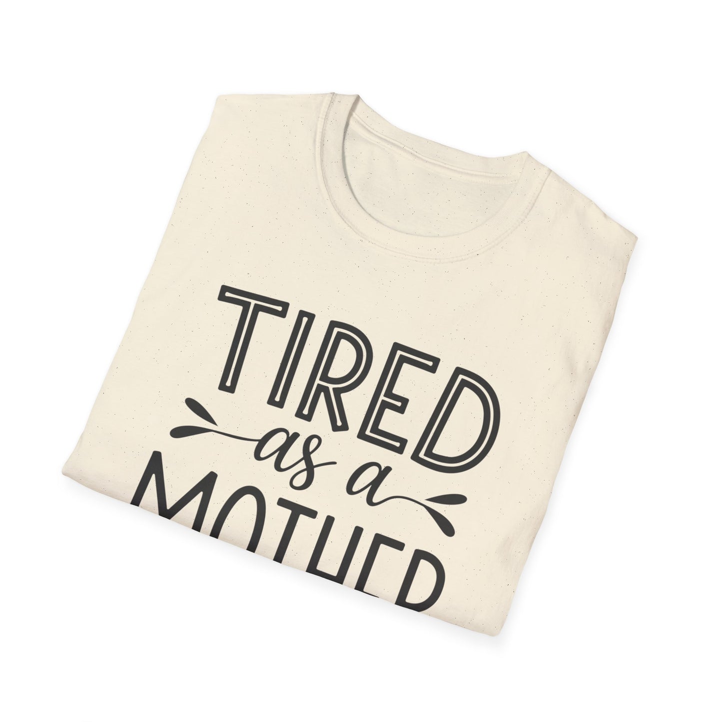 Funny Mom T-Shirt, Tired as a Mother Tee, Gift for Moms, Mother's Day Shirt, Casual Wear for Mothers, Parenting Humor Top