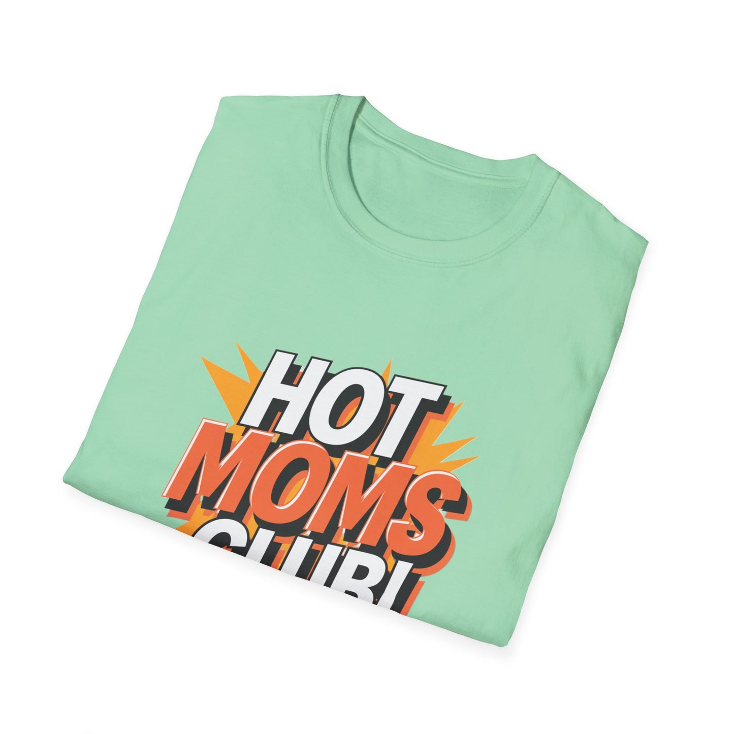 Hot Moms Club T-Shirt | Unisex Softstyle Tee, Gift for Moms, Mother's Day, Funny Family Shirt, Cute Casual Wear