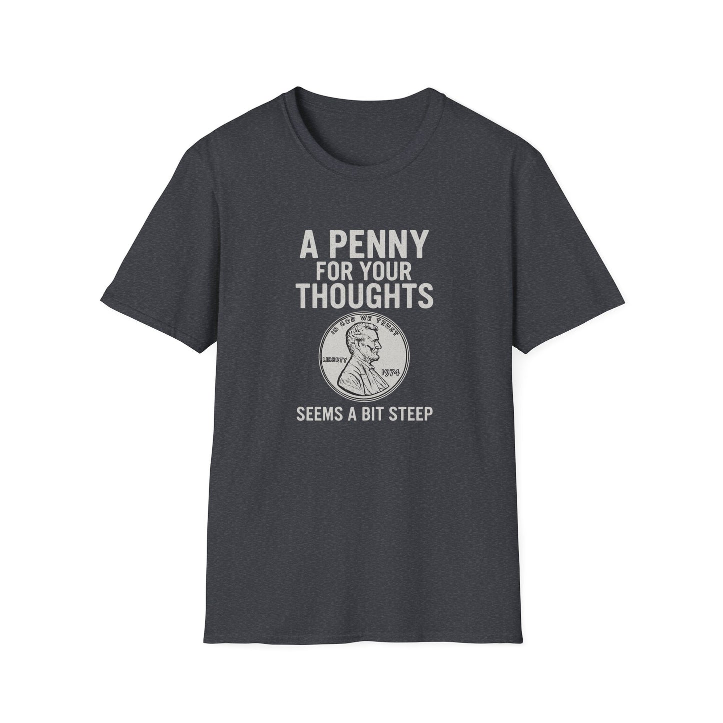 Funny Unisex Softstyle T-Shirt - 'A Penny for Your Thoughts'