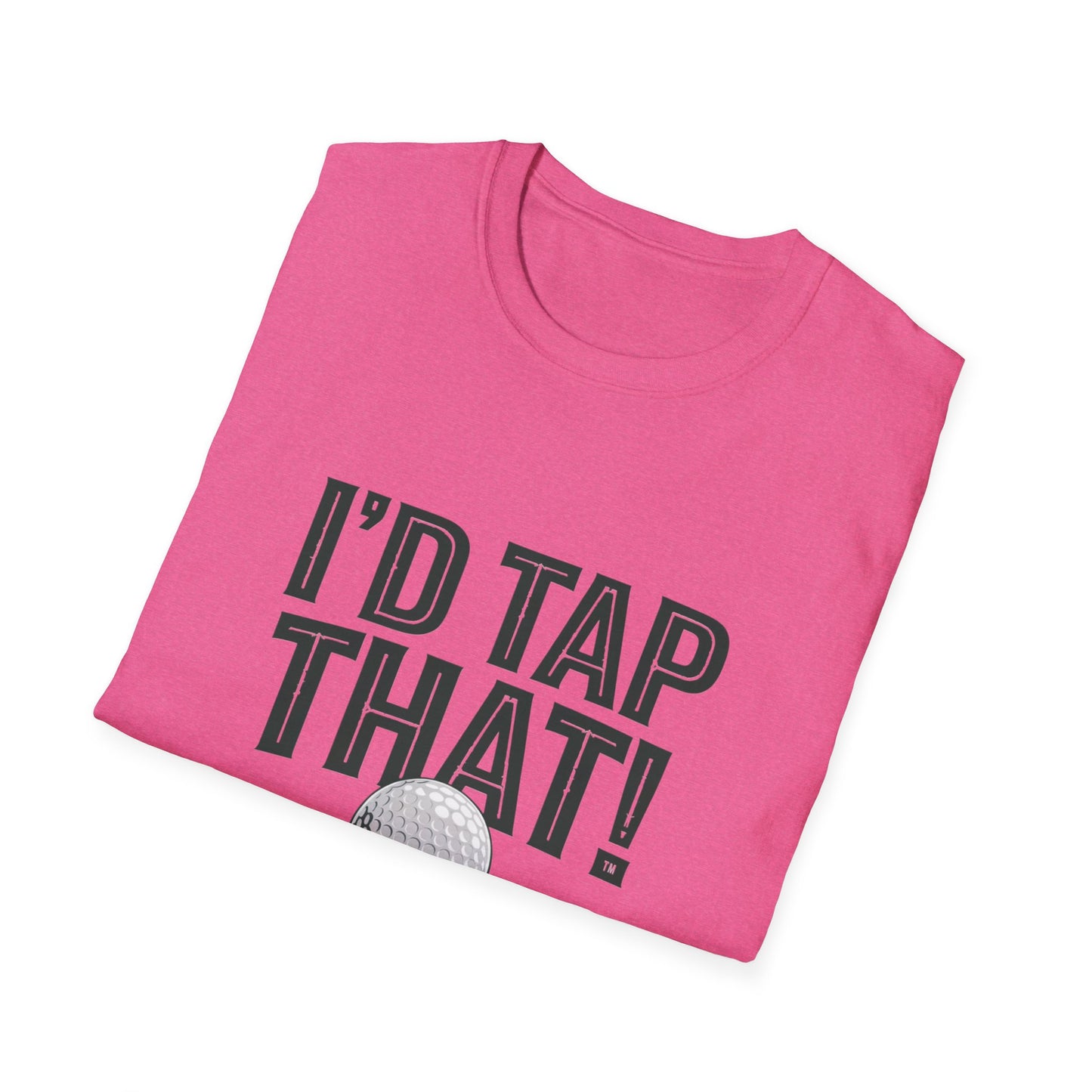 I'd Tap That Golf T-Shirt - Fun Unisex Softstyle Tee for Golf Lovers