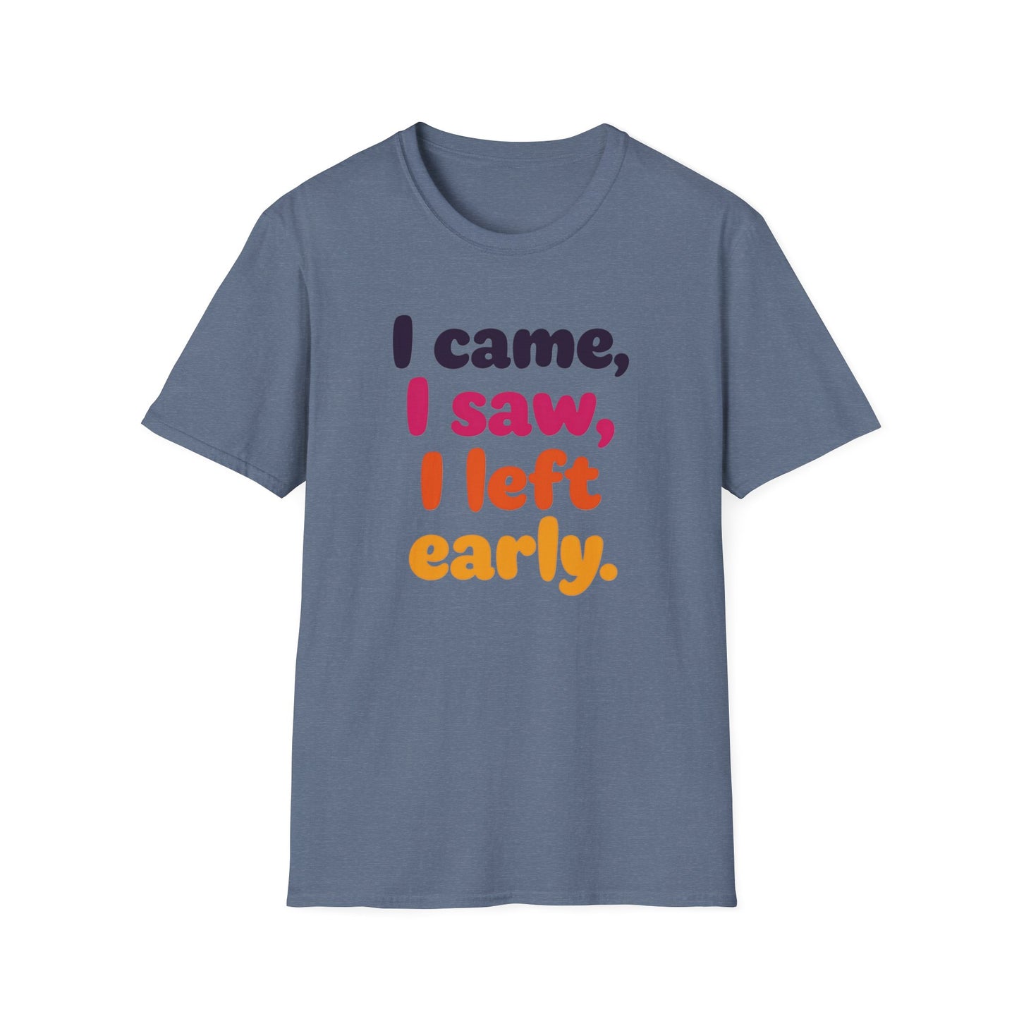 Funny Graphic Tee, I Came I Saw I Left Early Shirt, Casual T-Shirt, Unisex Humor Apparel, Gift for Friends