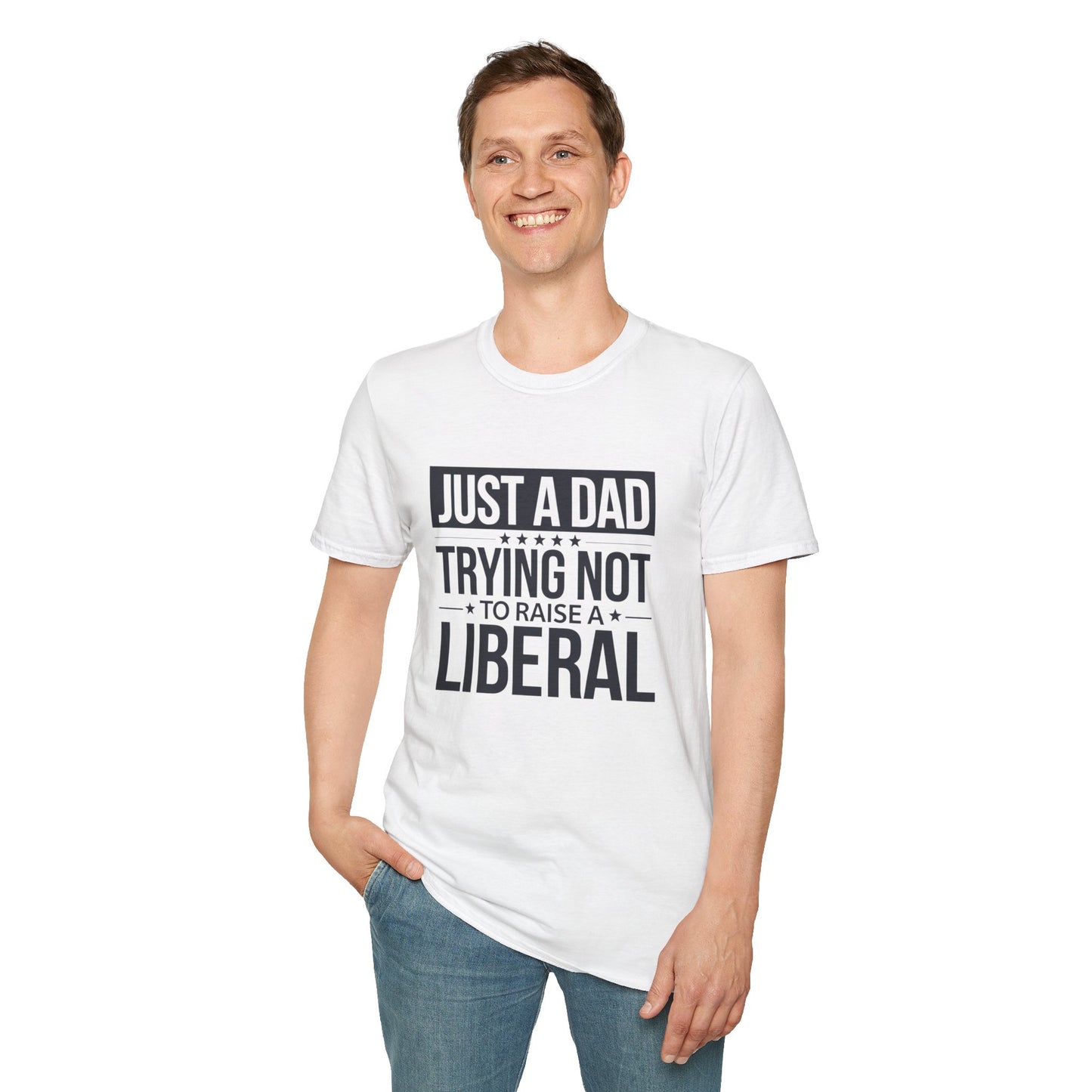 Just A Dad Trying Not To Raise A Liberal Unisex Softstyle T-Shirt