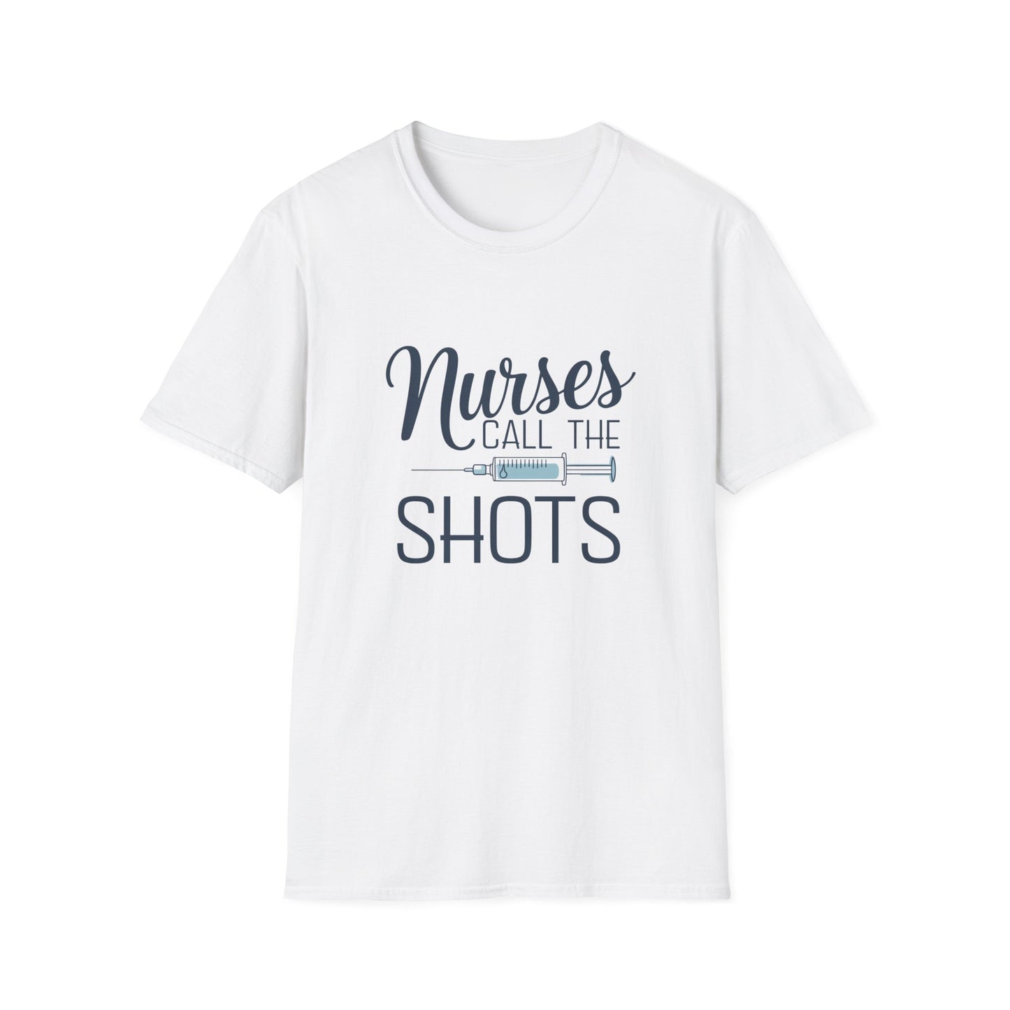 Fun Nurse T-Shirt - "Nurses Call the Shots" - Unisex Softstyle Tee for Healthcare Heroes