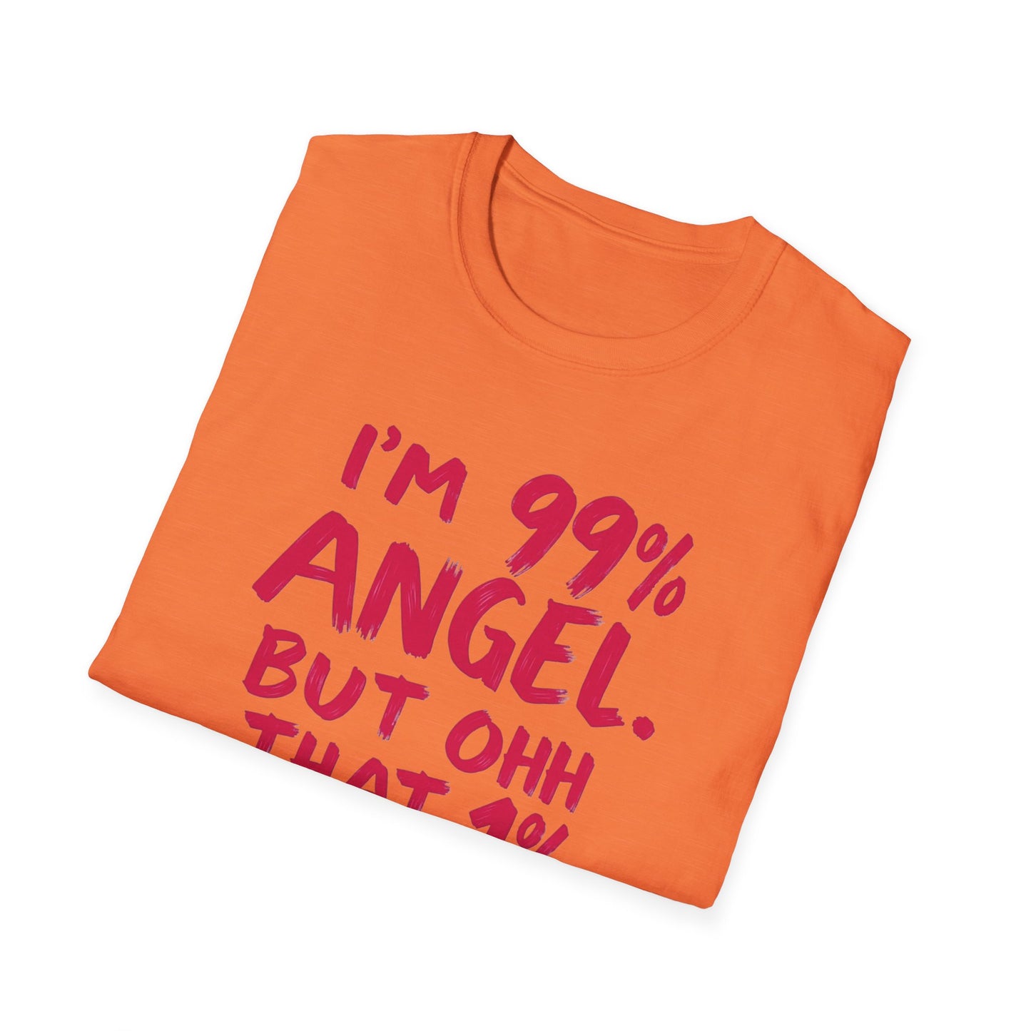Humorous Graphic Tee, I'm 99% Angel But Ohh That 1%, Funny Gift, Casual Wear, Unique Birthday Shirt, Unisex Softstyle T-Shirt