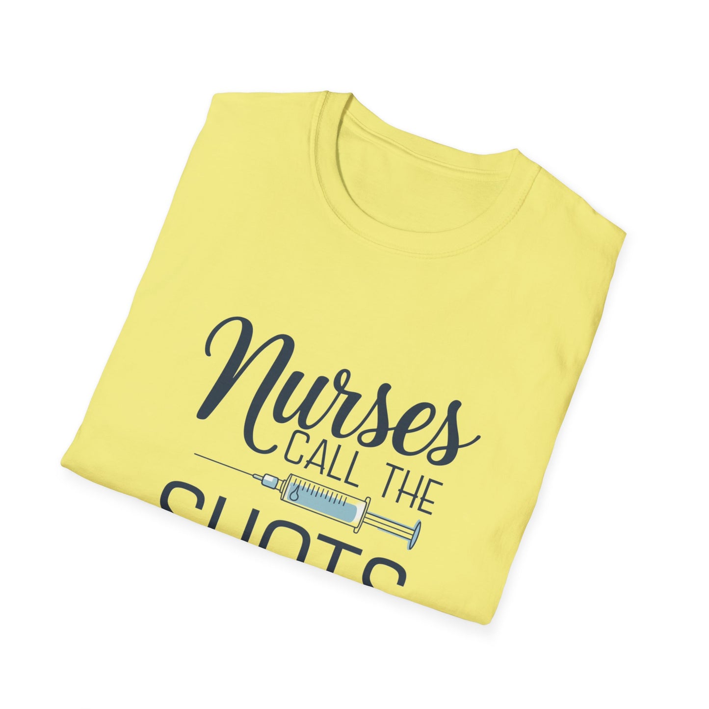 Fun Nurse T-Shirt - "Nurses Call the Shots" - Unisex Softstyle Tee for Healthcare Heroes
