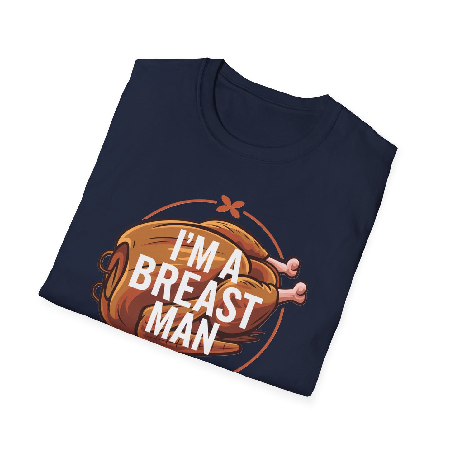 Funny Unisex T-Shirt - "I'm A Breast Man" - Perfect for Food Lovers & Humor Enthusiasts