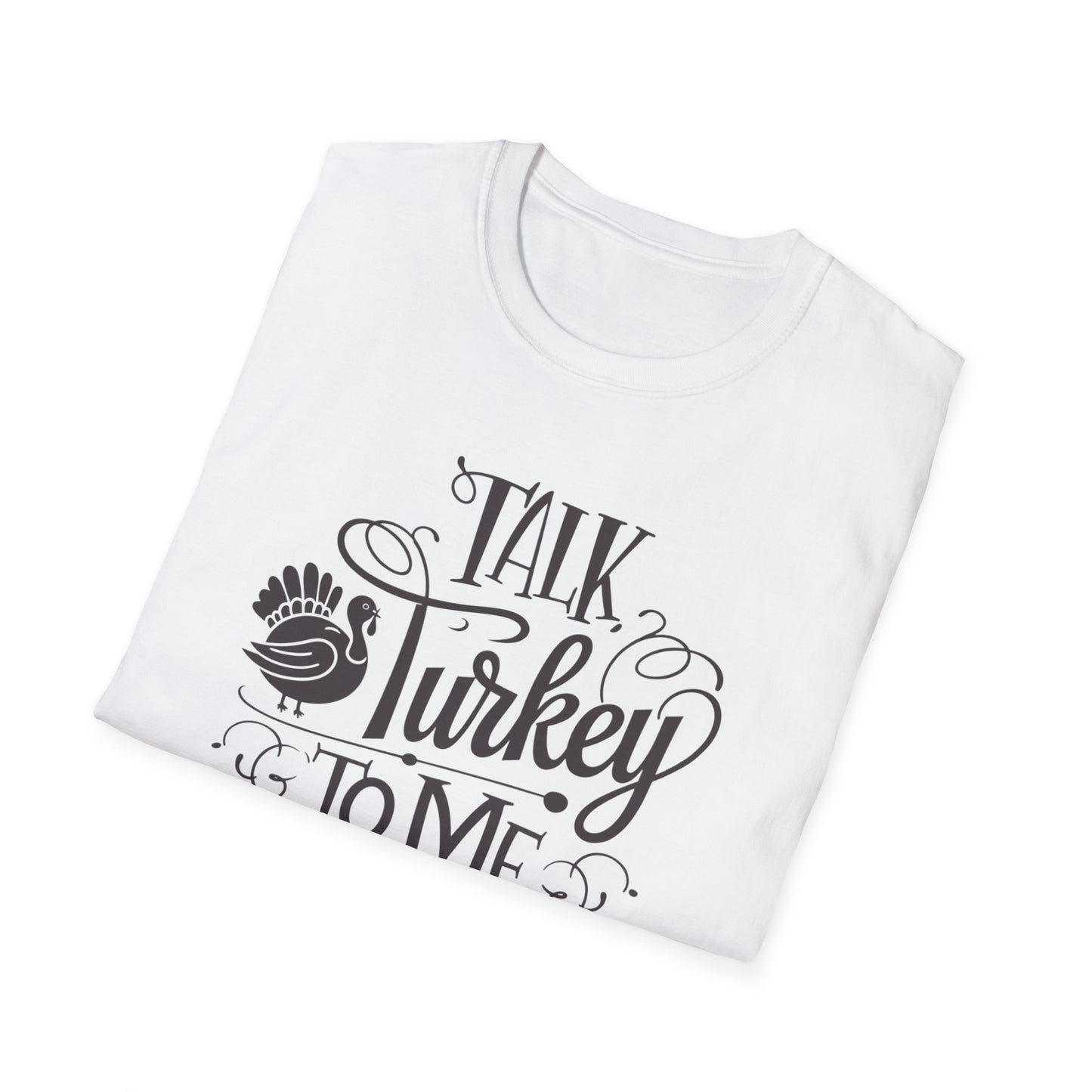 Funny Thanksgiving T-Shirt - Talk Turkey to Me, Holiday Apparel, Thanksgiving Shirt, Gift for Turkey Lovers, Unisex Graphic Tee