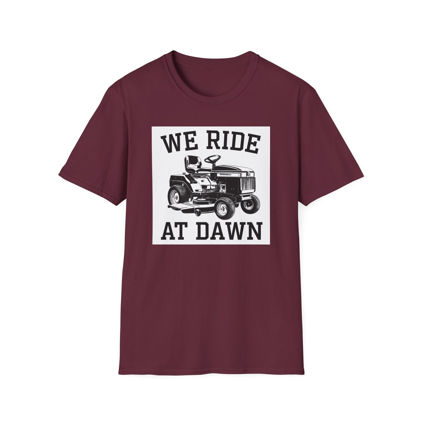 We Ride at Dawn Unisex Softstyle T-Shirt - Perfect for Lawn Care Enthusiasts