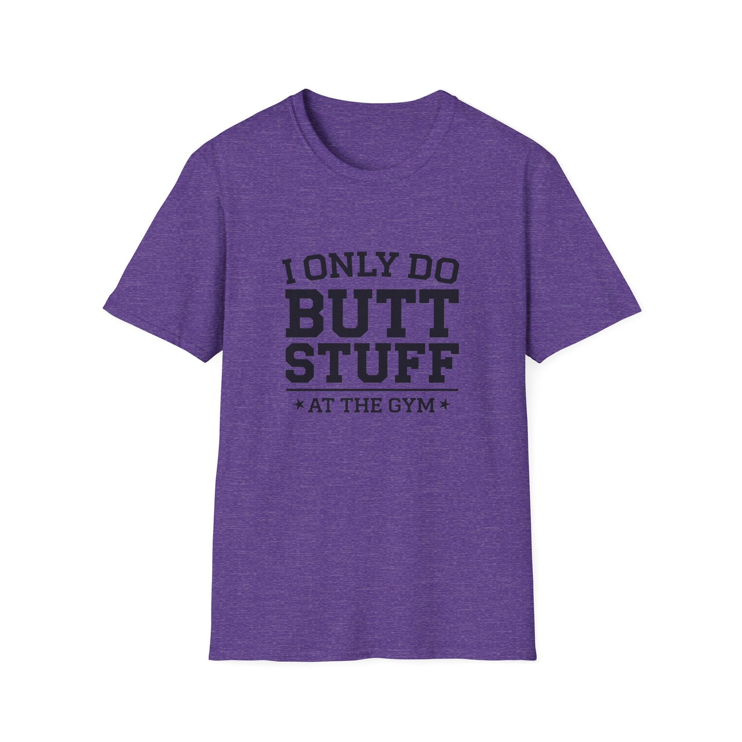 Funny Gym T-Shirt - I Only Do Butt Stuff at the Gym - Unisex Softstyle Tee