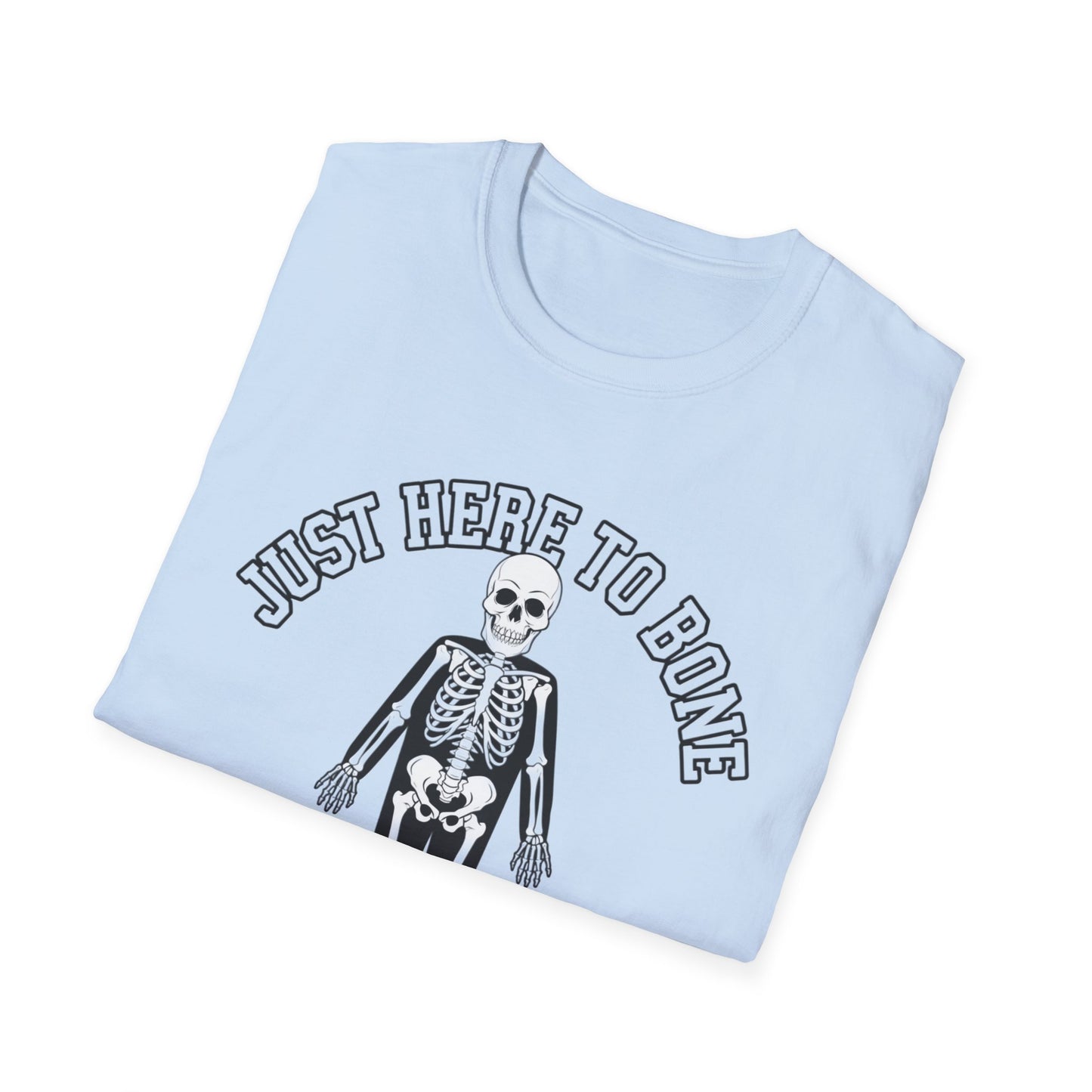Just Here to Bone T-Shirt | Unisex Skeleton Tee, Halloween Shirt, Funny Graphic Tee, Casual Wear, Gift for Friends